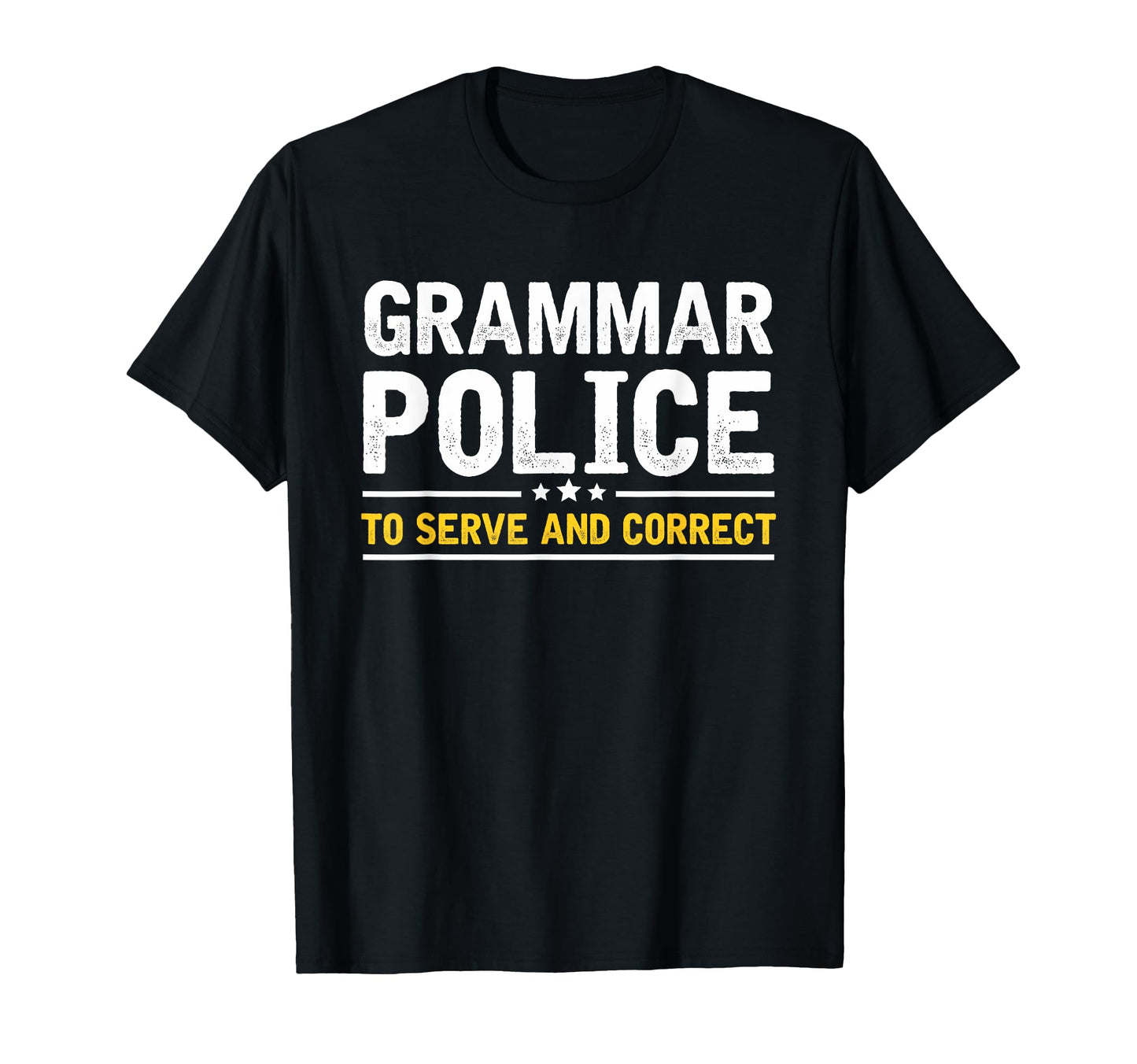 Grammar Police To Serve And T-Shirt - Fun Novelty Design for Adults - T-Shirt, Sweatshirt, Hoodie