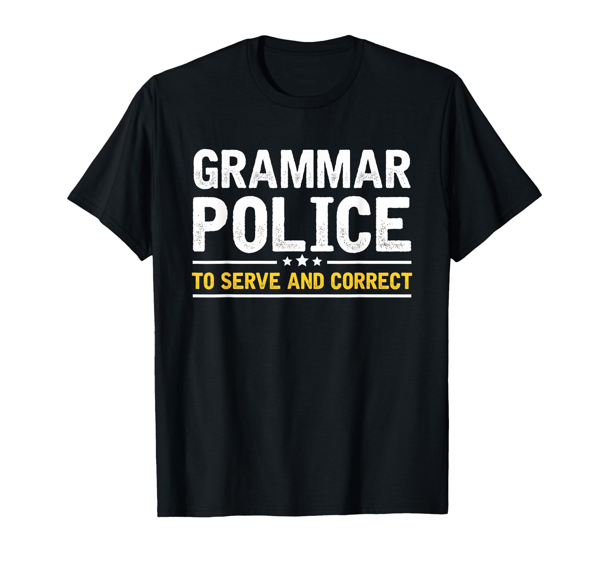 Grammar Police To Serve And T-Shirt - Fun Novelty Design for Adults - T-Shirt, Sweatshirt, Hoodie