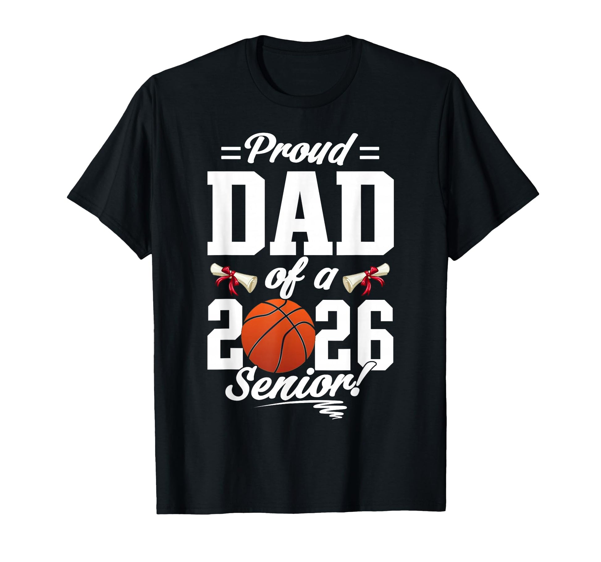 Proud Dad 2026 Senior Basketball T-Shirt - Casual Everyday Wear for Adults - T-Shirt, Sweatshirt, Hoodie