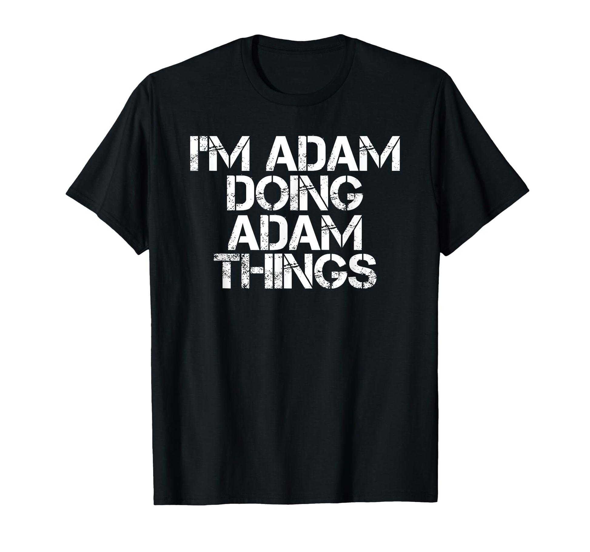 Im Adam Doing Adam Things Funny Gift T-Shirt - Graphic Print Men Women - T-Shirt, Sweatshirt, Hoodie
