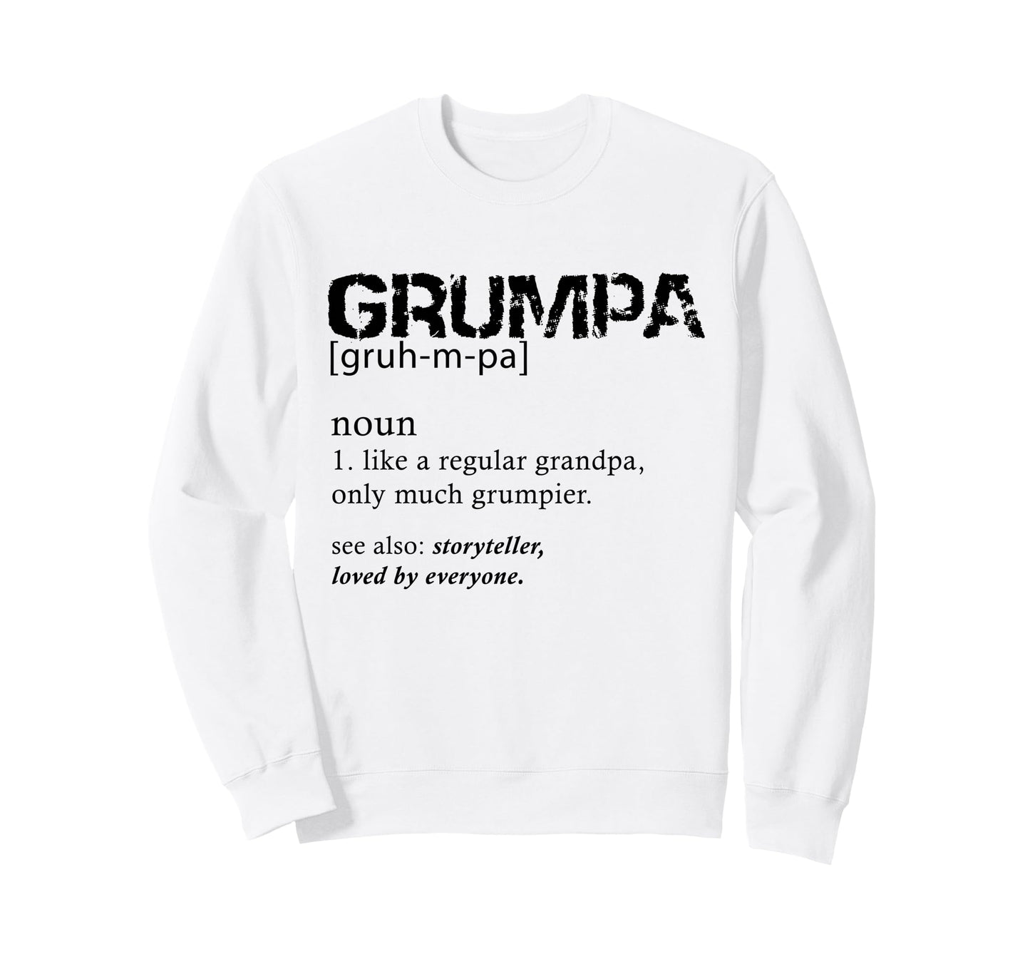 Funny Papa Grandpa Grumpy Sweatshirt - Casual Everyday Wear for Adults - T-Shirt, Sweatshirt, Hoodie