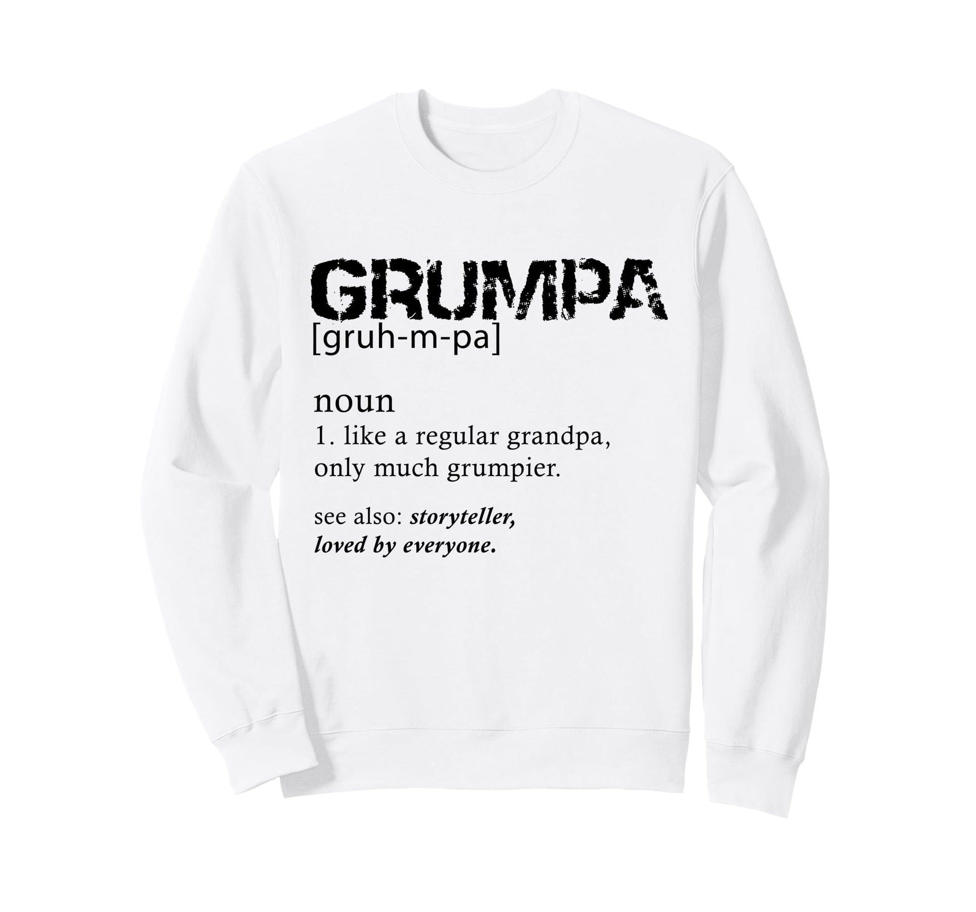 Funny Papa Grandpa Grumpy Sweatshirt - Casual Everyday Wear for Adults - T-Shirt, Sweatshirt, Hoodie