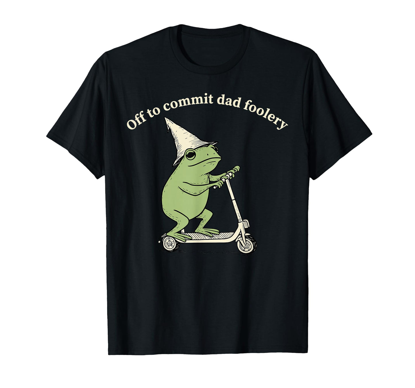 Off To Commit Dad Foolery Dad Frog T-Shirt - Trendy Graphic Unisex - T-Shirt, Sweatshirt, Hoodie