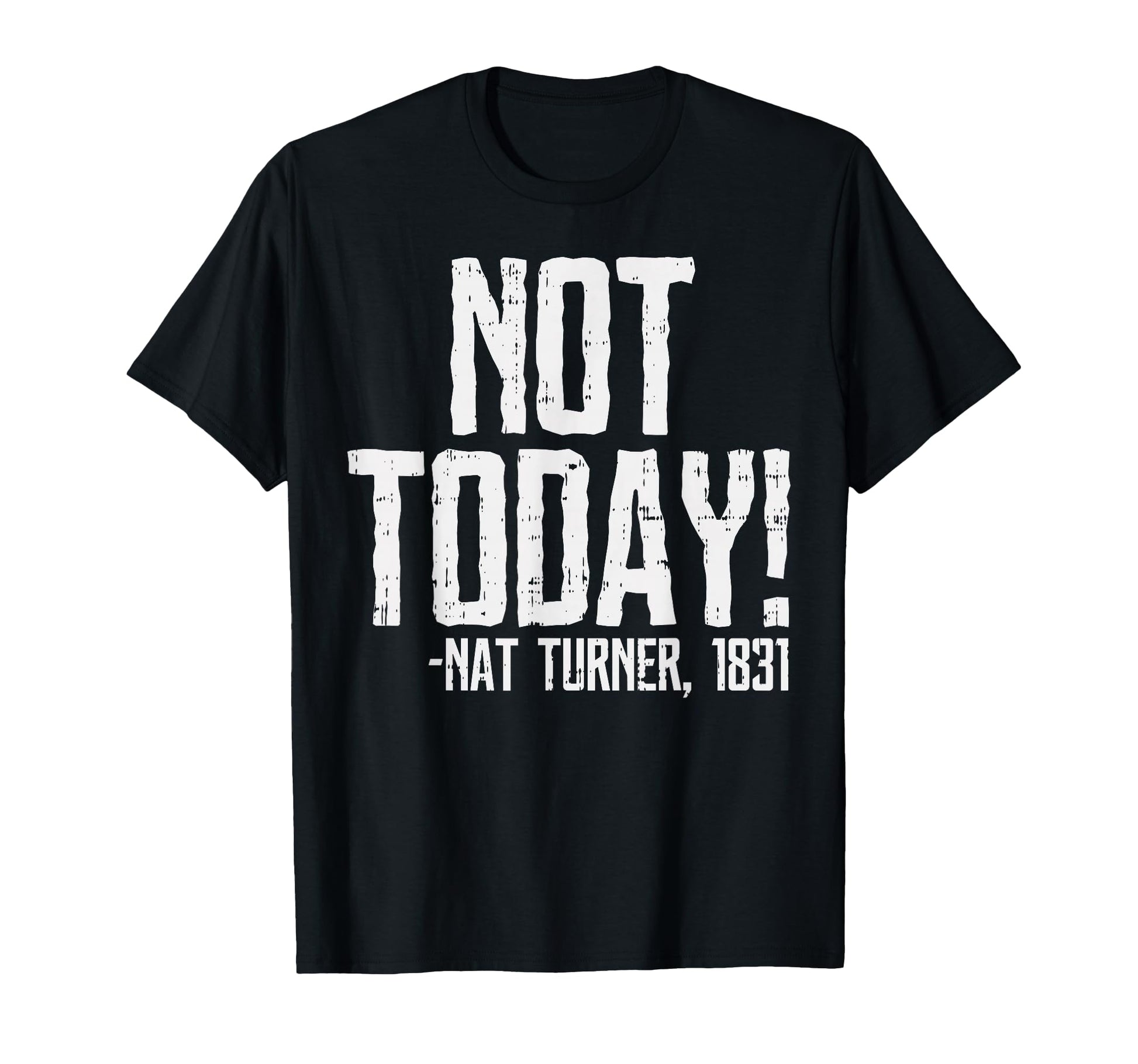 Not Today Black History Month Protest T-Shirt - Unique Graphic Unisex - T-Shirt, Sweatshirt, Hoodie
