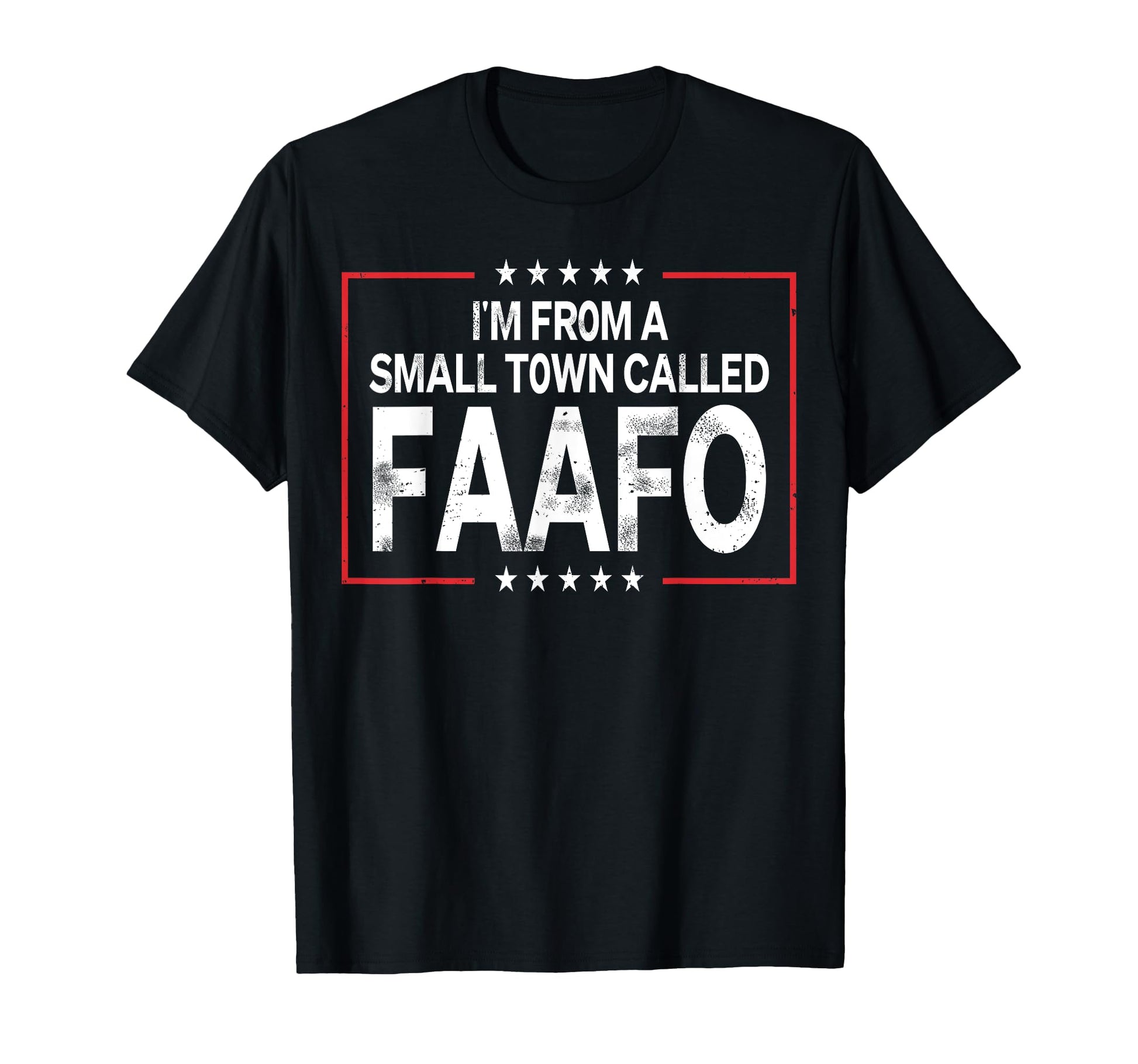 Funny Im From Small Town Called Faafo T-Shirt - Graphic Print Unisex - T-Shirt, Sweatshirt, Hoodie