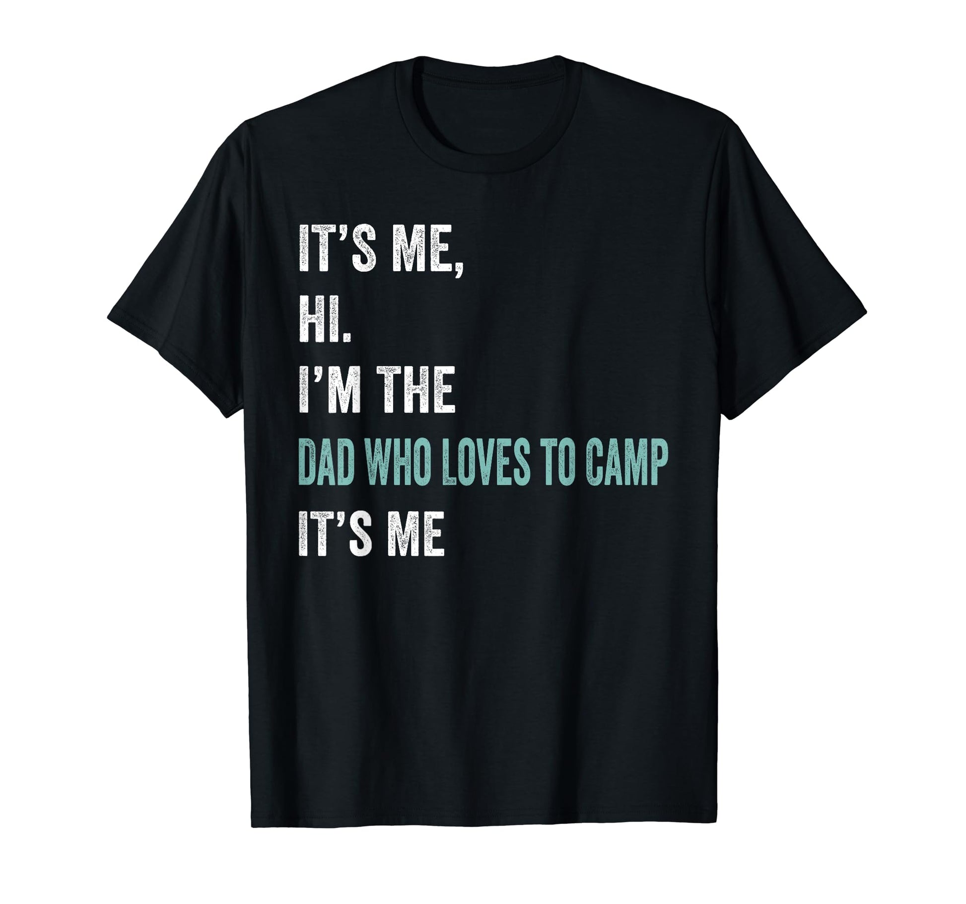 Its Me Hi Im Dad Who Loves To Camp Its T-Shirt - Trendy Graphic for Adults - T-Shirt, Sweatshirt, Hoodie