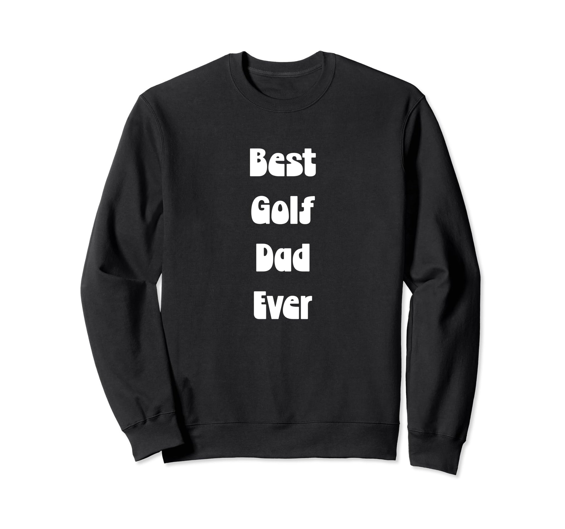 Best Golf Dad Ever Fathers Day Sweatshirt - Streetwear Style for Adults - T-Shirt, Sweatshirt, Hoodie
