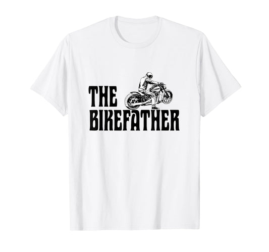 Biker Bikefather Biker Dad Funny T-Shirt - Casual Everyday Wear Unisex - T-Shirt, Sweatshirt, Hoodie