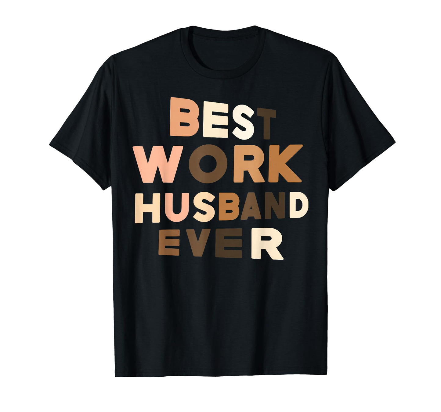 Best Work Husband Ever T-Shirt - Casual Everyday Wear Unisex - T-Shirt, Sweatshirt, Hoodie