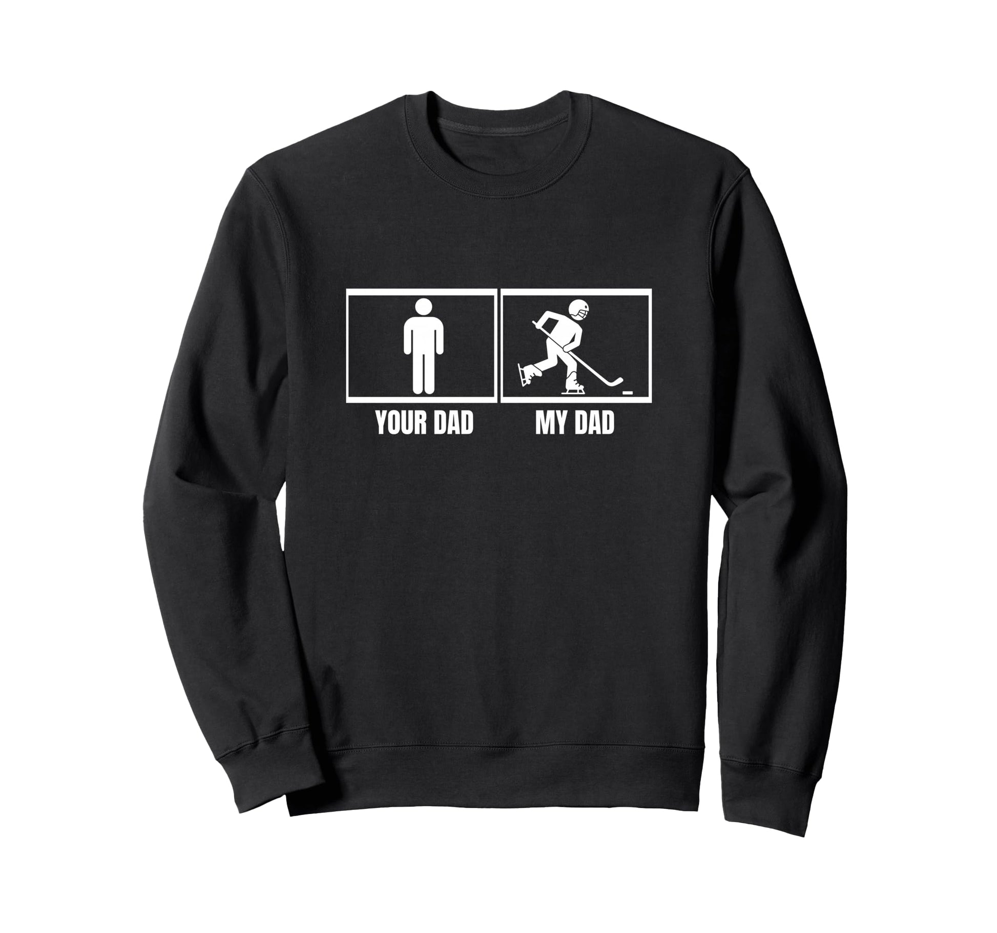 Hockey Player Your Dad My Dad Sweatshirt - Aesthetic Graphic Men Women - T-Shirt, Sweatshirt, Hoodie