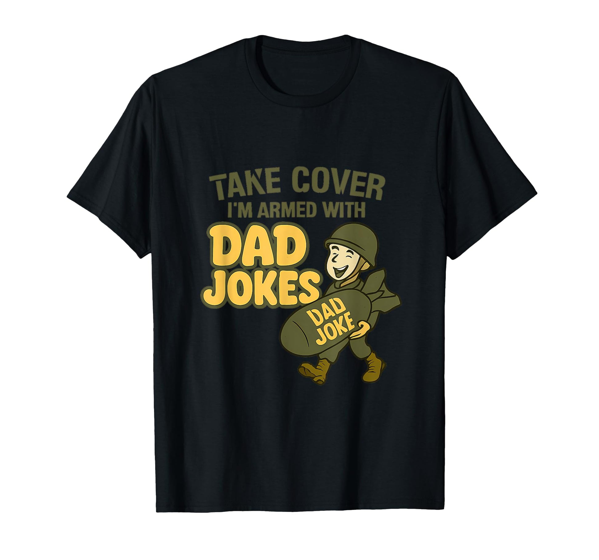 Funny Take Cover Dad Jokes Military Bomb T-Shirt - Streetwear Style Unisex - T-Shirt, Sweatshirt, Hoodie
