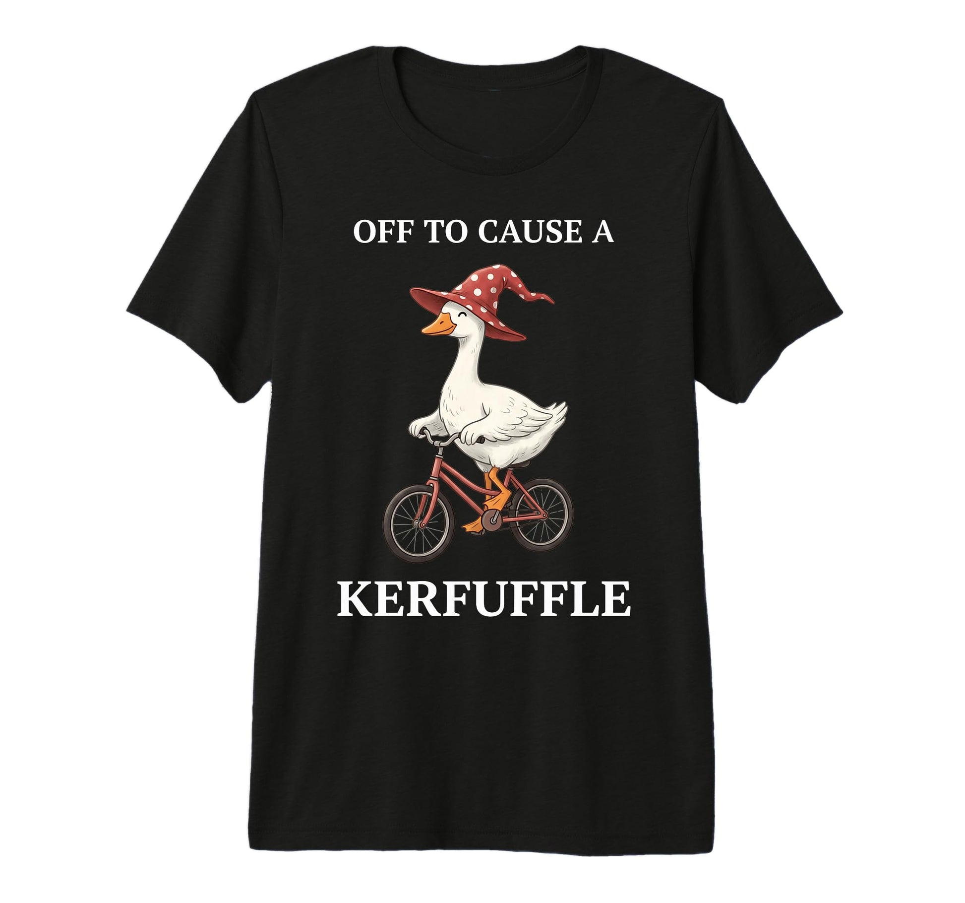 Off To Cause Kerfuffle Goose Funny T-Shirt - Streetwear Style Unisex - T-Shirt, Sweatshirt, Hoodie