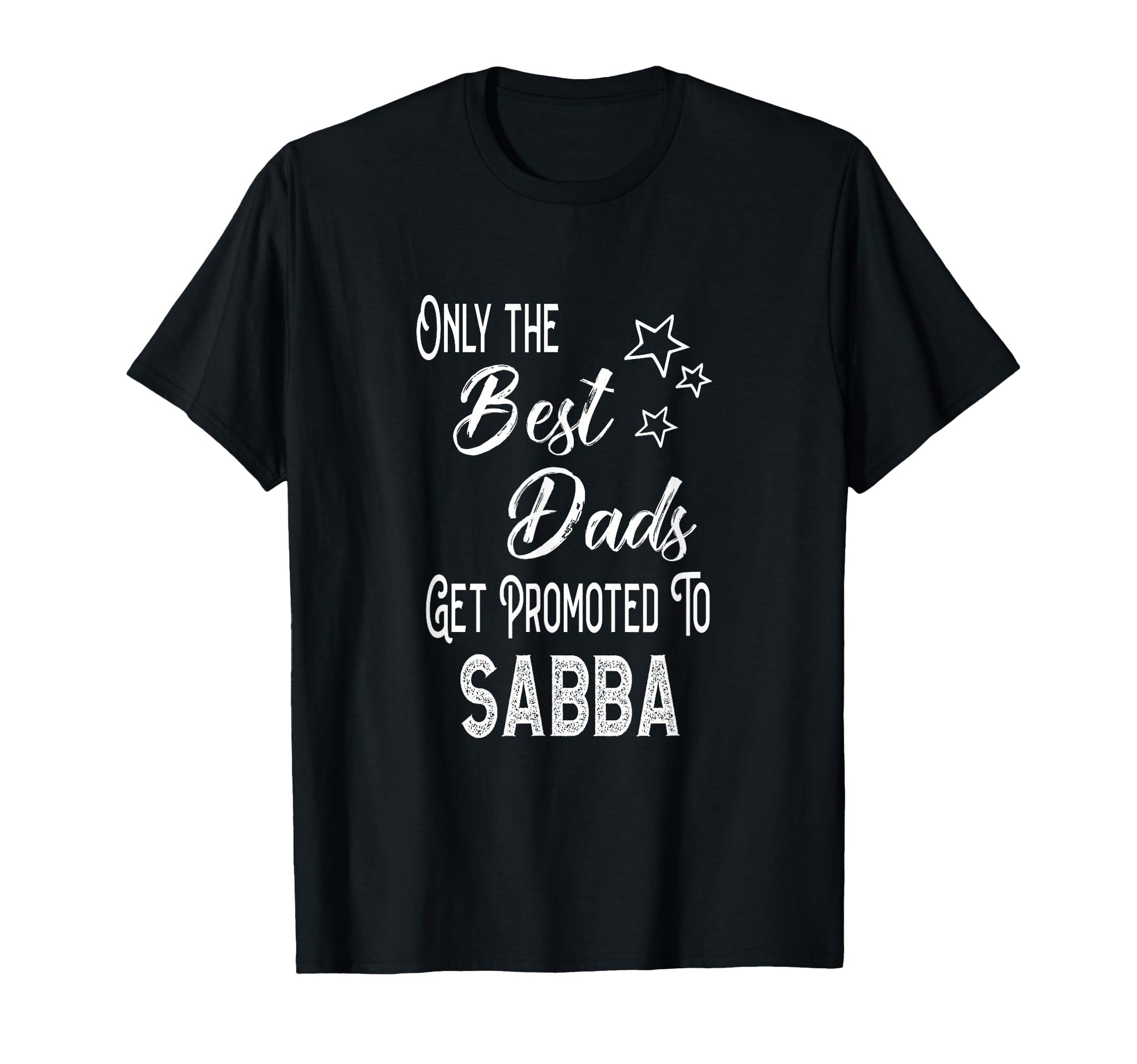 Best Dads Get Promoted To Sabba Jewish T-Shirt - Trendy Graphic Men Women - T-Shirt, Sweatshirt, Hoodie