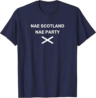 Nae Scotland Nae Party, Men, Women & Kids Funny No Scotland T-Shirt Unisex T-shirt, Sweatshirt, Hoodie, Long Sleeve Tee - T-Shirt, Sweatshirt, Hoodie