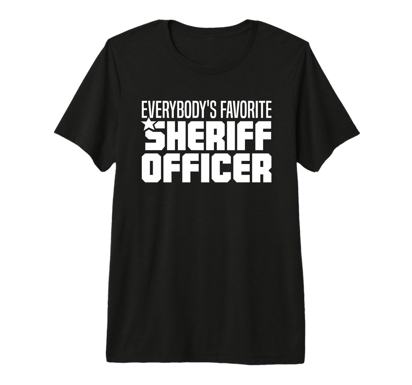 Favorite Sheriff Officer Law Enforcement T-Shirt - Trendy Graphic Unisex - T-Shirt, Sweatshirt, Hoodie