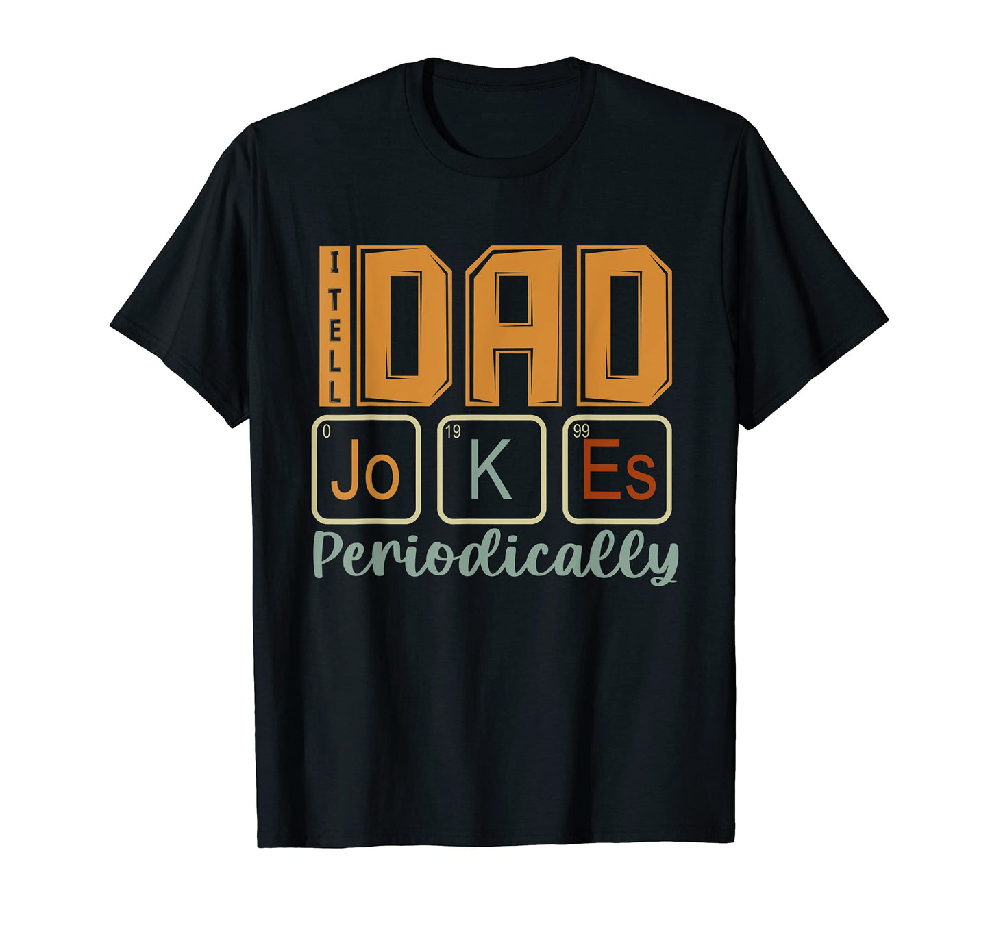 Mens I Tell Dad Jokes Periodically T-Shirt - Trendy Graphic Men Women - T-Shirt, Sweatshirt, Hoodie