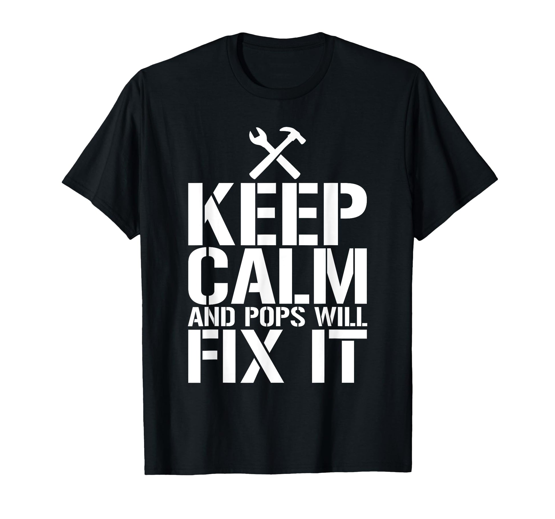 Keep Calm And Pops Will Fix It T-Shirt - Trendy Graphic Unisex - T-Shirt, Sweatshirt, Hoodie