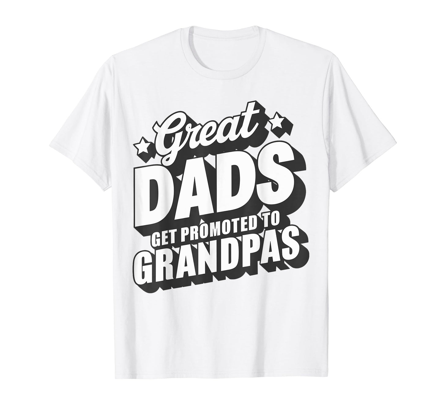 Great Dads Get Promoted To Grandpas T-Shirt - Streetwear Style Unisex - T-Shirt, Sweatshirt, Hoodie