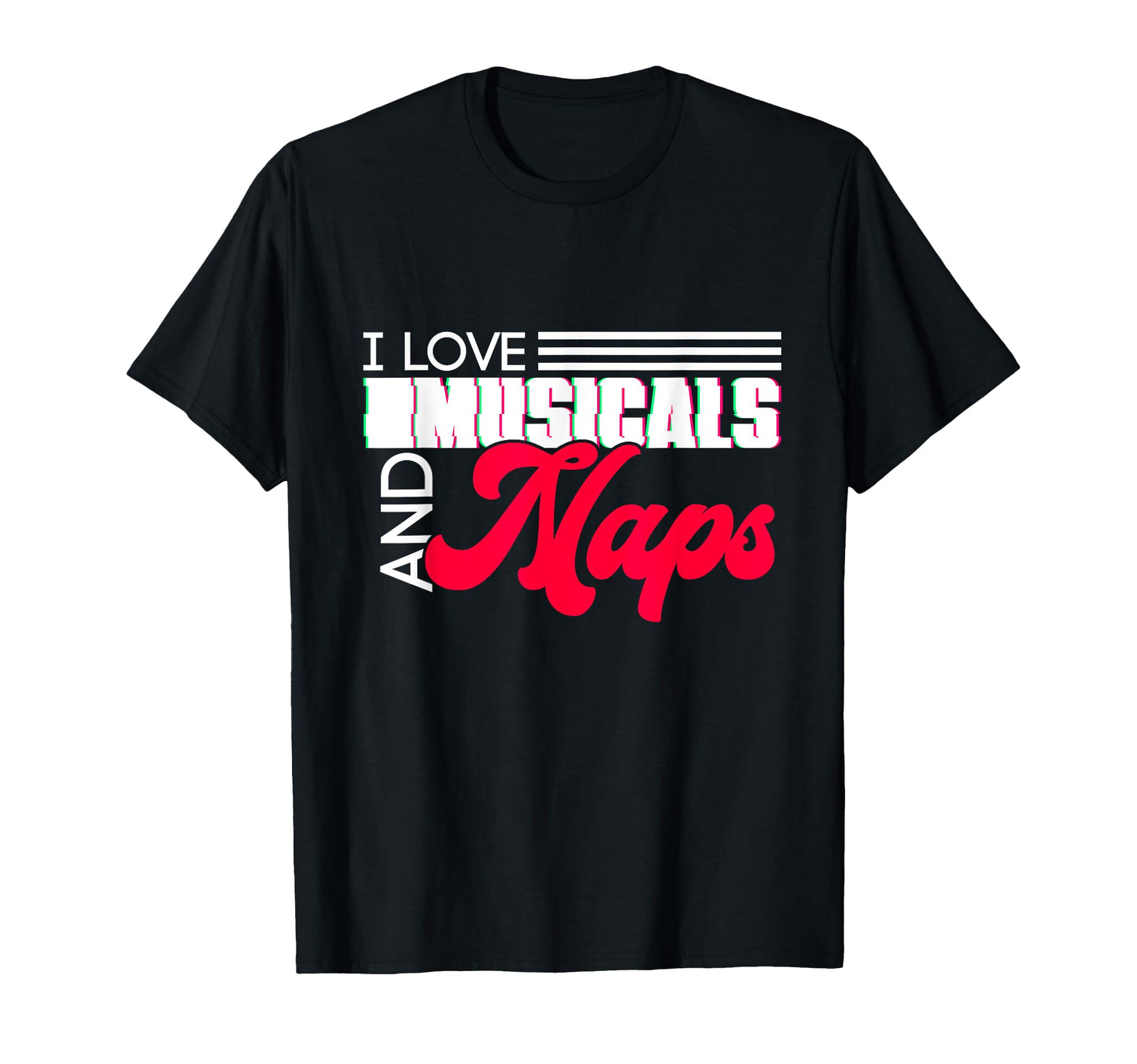 I Love Musicals And Naps Theater T-Shirt - Minimalist Print Men Women - T-Shirt, Sweatshirt, Hoodie