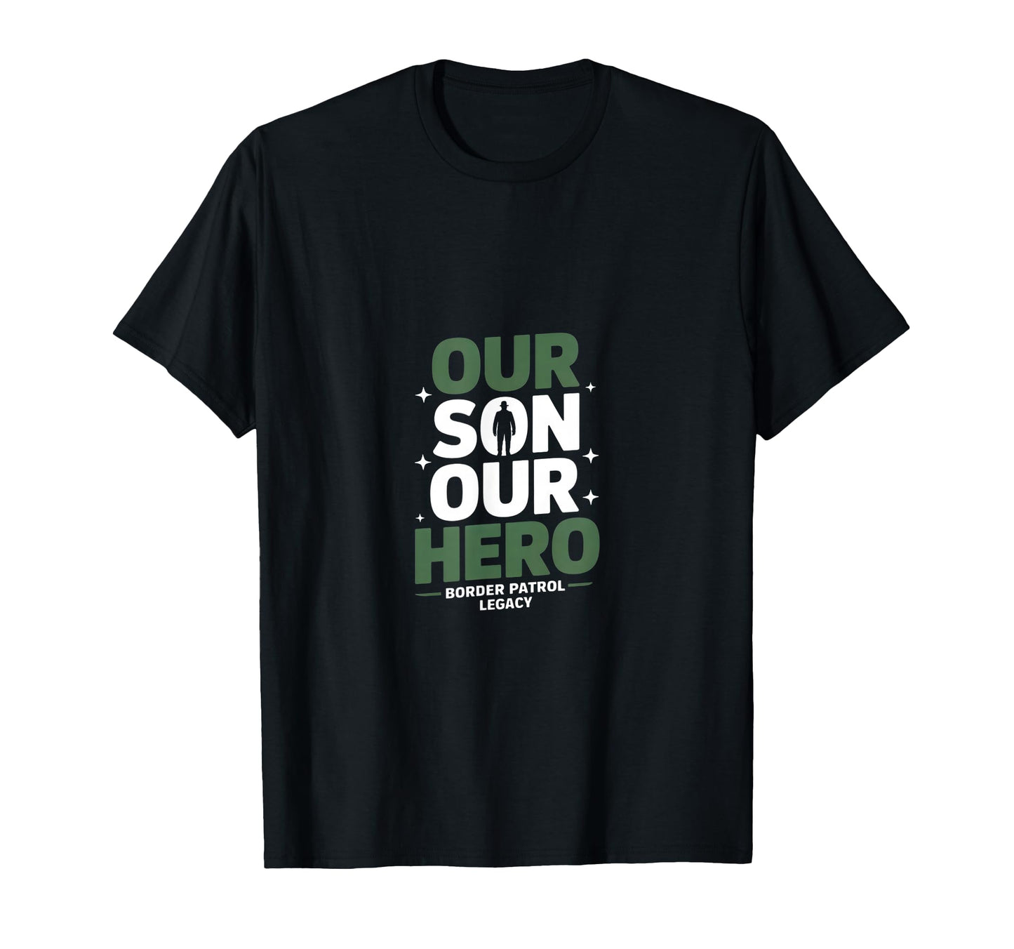 Our Son Our Hero Funny Border Patrol T-Shirt - Aesthetic Graphic Unisex - T-Shirt, Sweatshirt, Hoodie