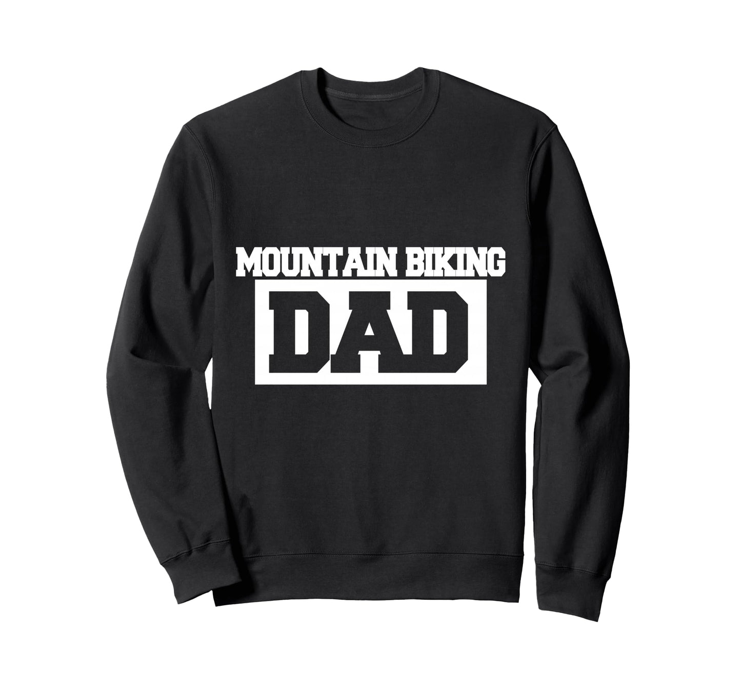 Mountain Biking Dad Mountain Biking Sweatshirt - Fun Novelty Design Unisex - T-Shirt, Sweatshirt, Hoodie
