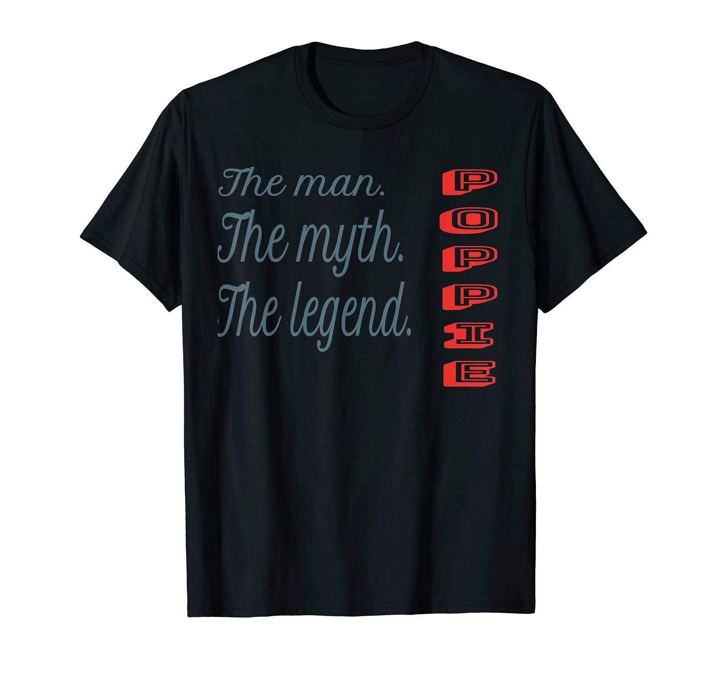Mens Poppie Myth Legend Dad Father T-Shirt - Novelty Apparel Unisex - T-Shirt, Sweatshirt, Hoodie