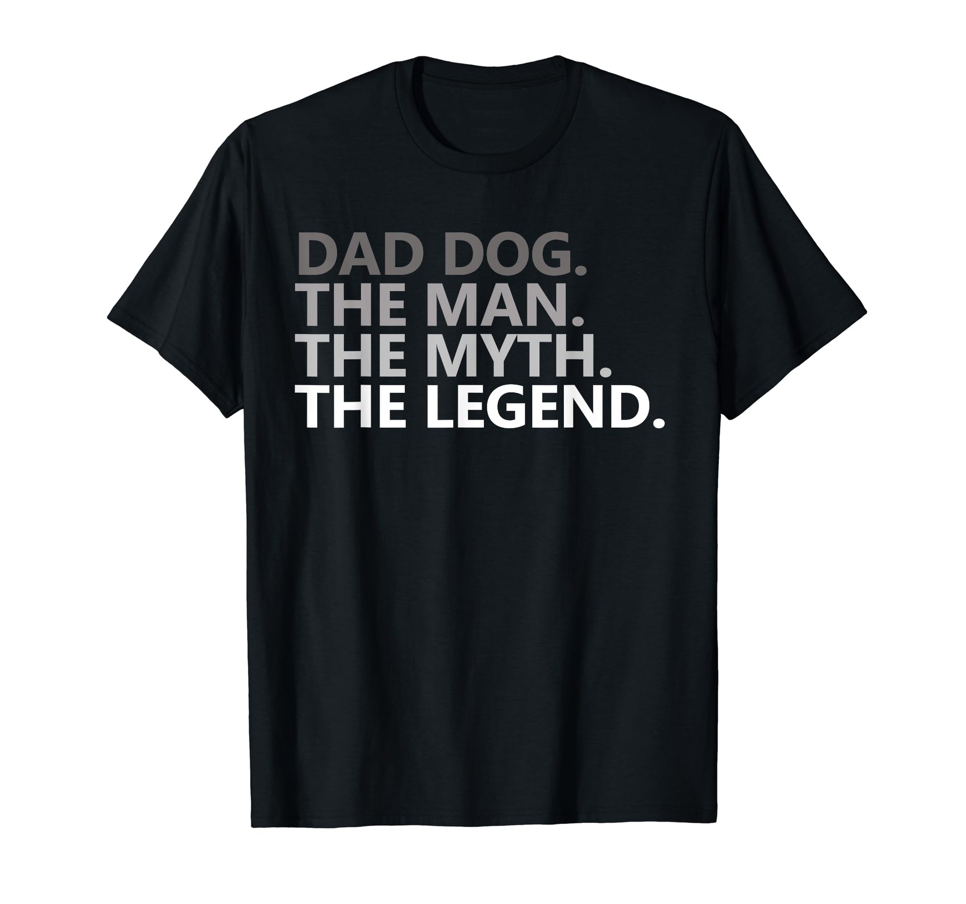 Dad Dog Myth Legend Funny Joke Fathers Day T-Shirt - Unique Graphic Unisex - T-Shirt, Sweatshirt, Hoodie