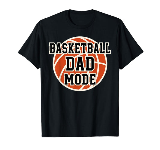 Basketball Dad Mode Game Day Sports T-Shirt - Fun Novelty Design Men Women - T-Shirt, Sweatshirt, Hoodie