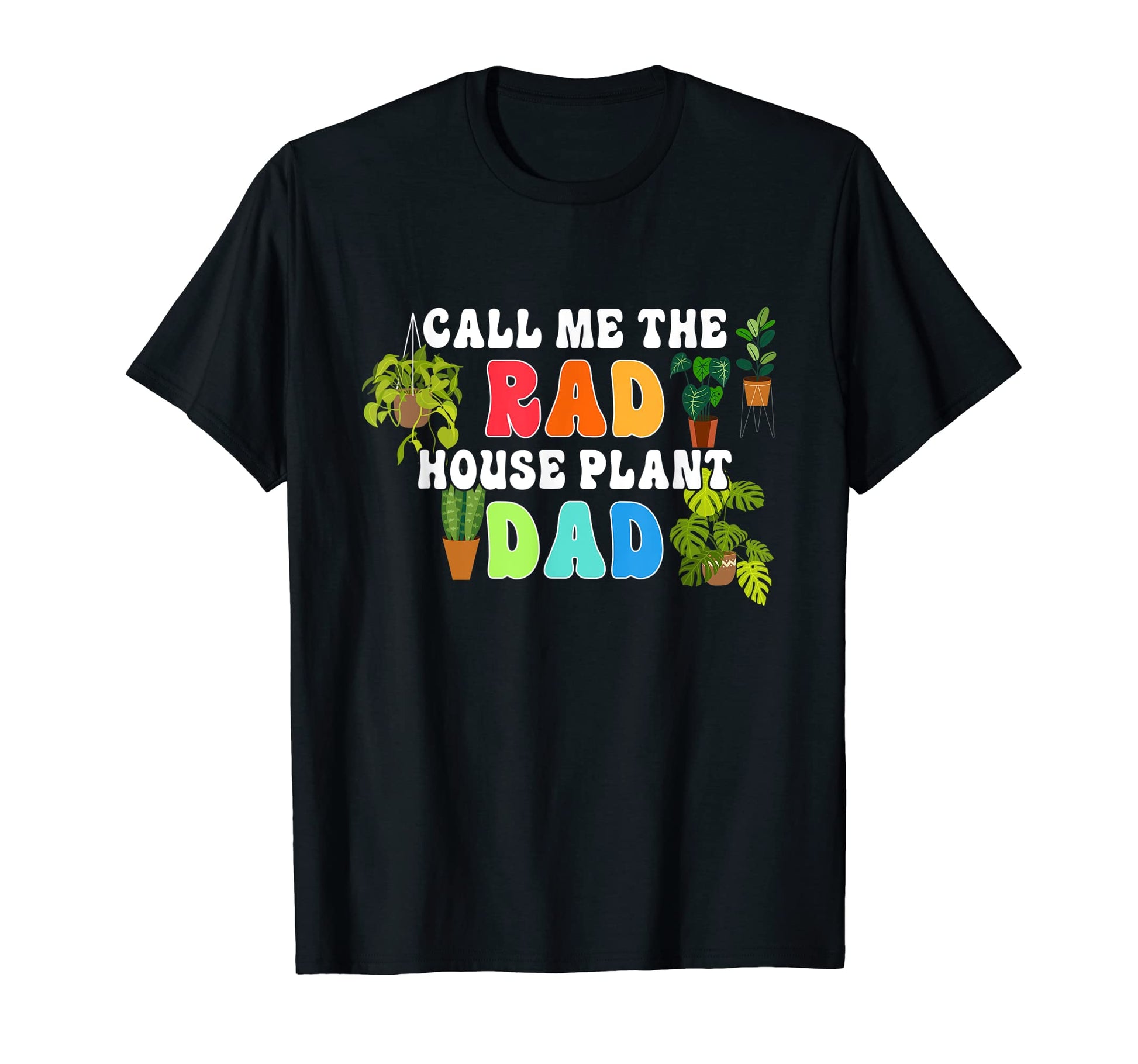 Call Me Rad House Plant Dad Funny T-Shirt - Trendy Graphic Unisex - T-Shirt, Sweatshirt, Hoodie