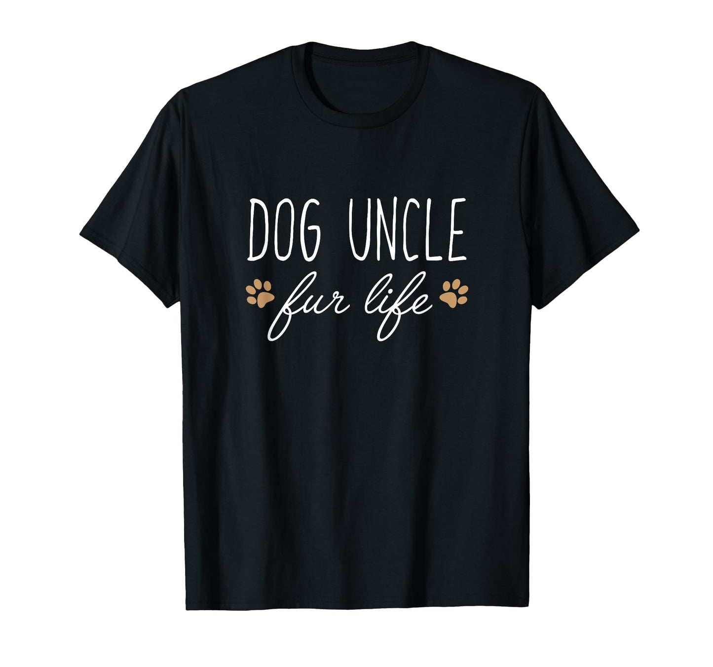 Dog Uncle Fur Life Funny Dog Owner Gift T-Shirt - Novelty Apparel Unisex - T-Shirt, Sweatshirt, Hoodie