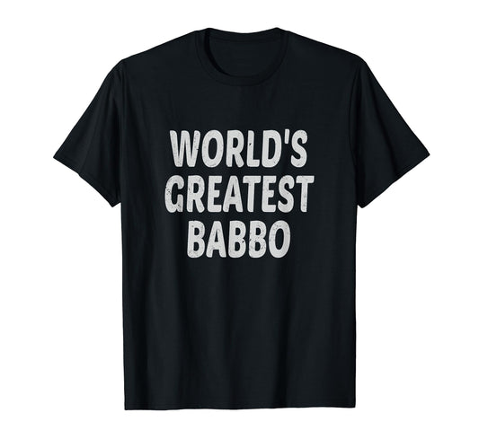 Babbo Italian Father Italian Dad Worlds T-Shirt - Unique Graphic Unisex - T-Shirt, Sweatshirt, Hoodie