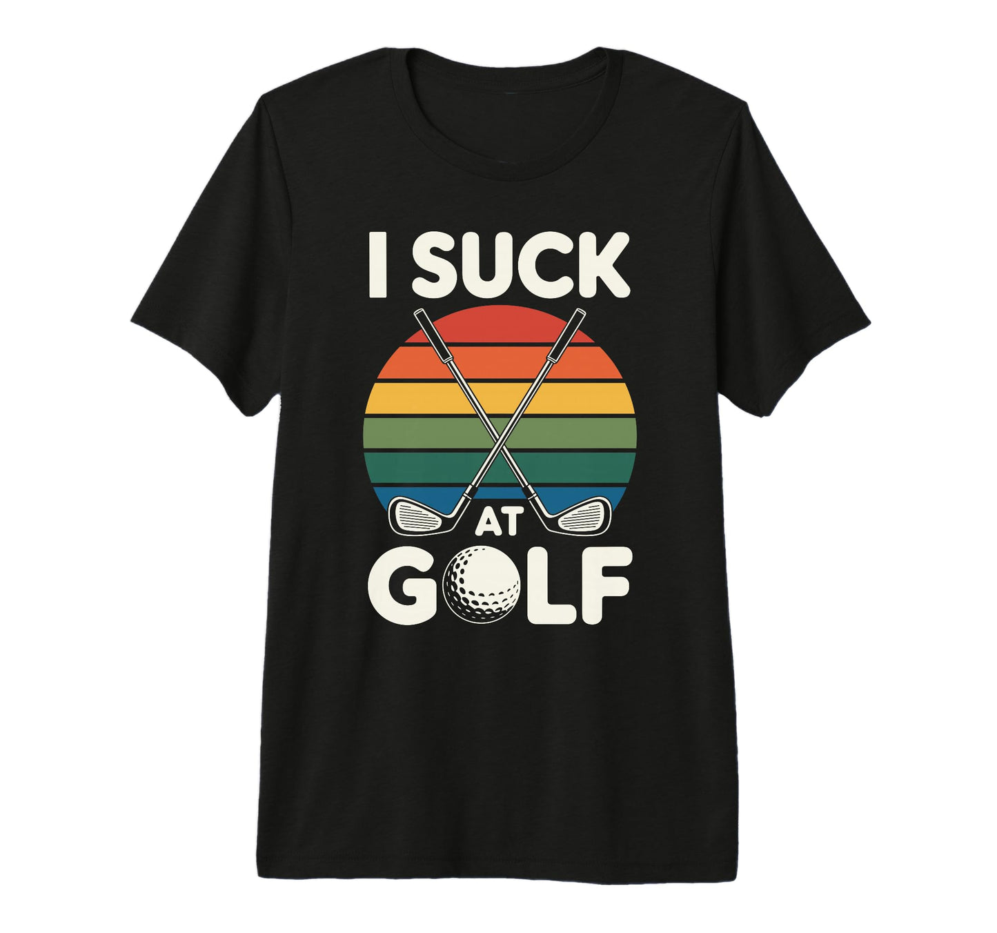 I Suck Golf Loser Golfing Dad Funny T-Shirt - Trendy Graphic Men Women - T-Shirt, Sweatshirt, Hoodie