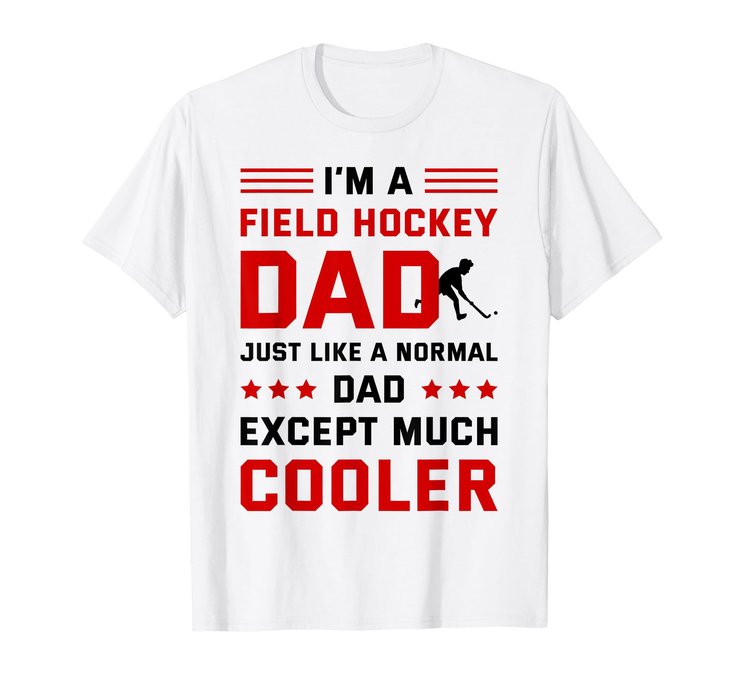Im Field Hockey Dad Like Normal T-Shirt - Casual Everyday Wear Men Women - T-Shirt, Sweatshirt, Hoodie