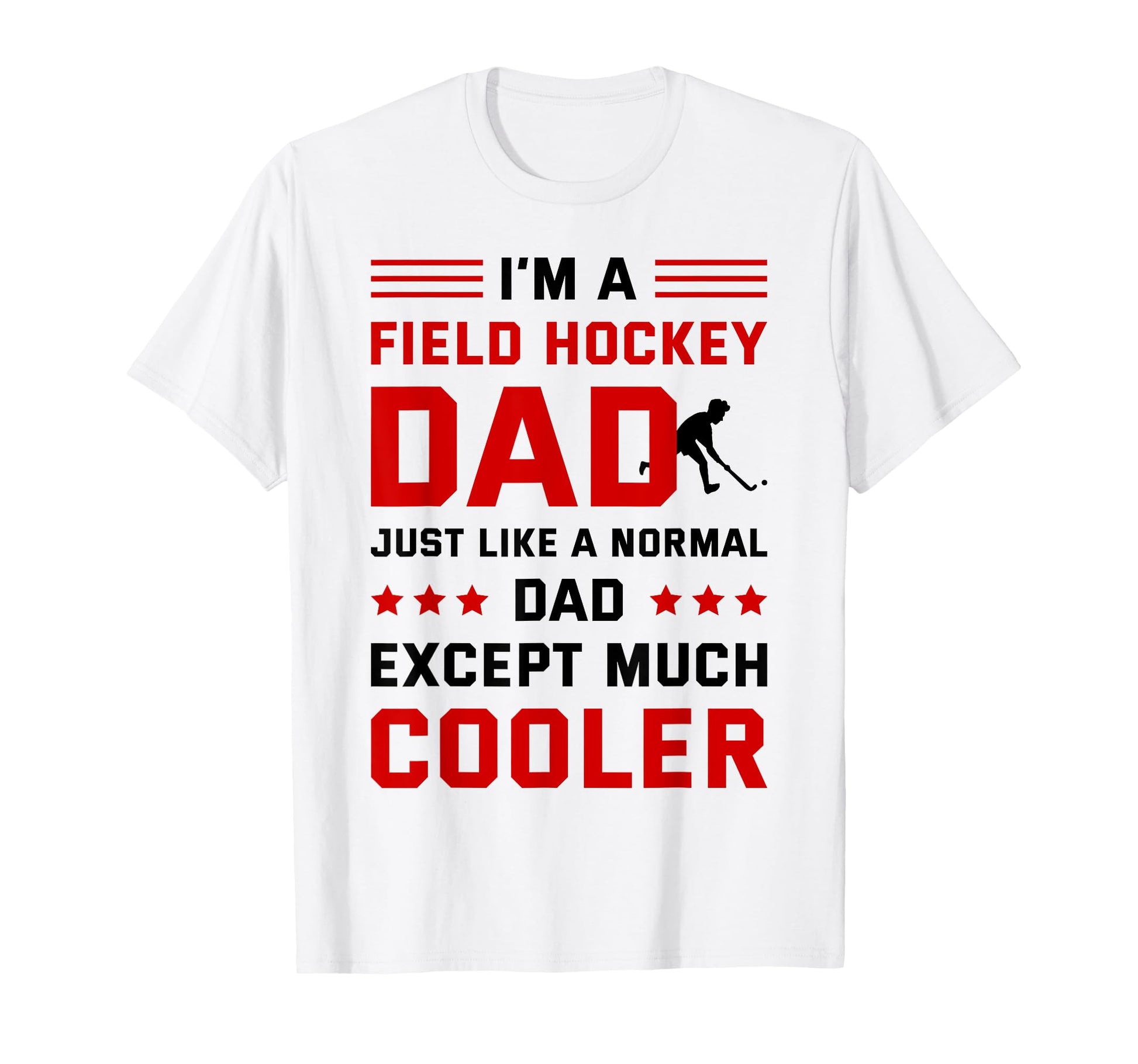 Im Field Hockey Dad Like Normal T-Shirt - Casual Everyday Wear Men Women - T-Shirt, Sweatshirt, Hoodie