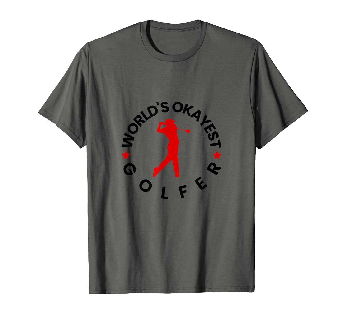 Worlds Okayest Golfer Funny Golf T-Shirt - Casual Everyday Wear Unisex - T-Shirt, Sweatshirt, Hoodie