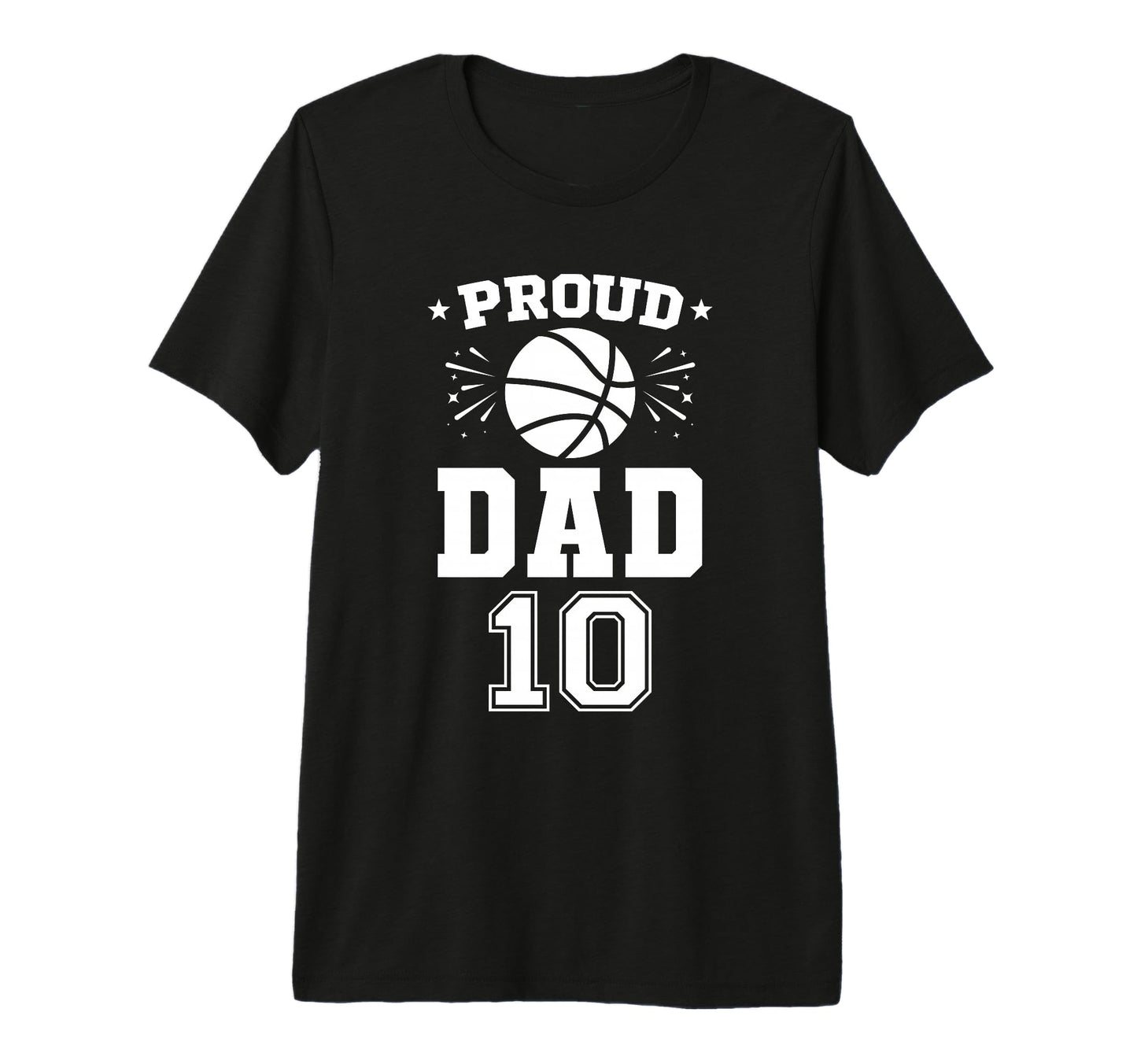 Proud Basketball Dad Number 10 T-Shirt - Unique Graphic Men Women - T-Shirt, Sweatshirt, Hoodie