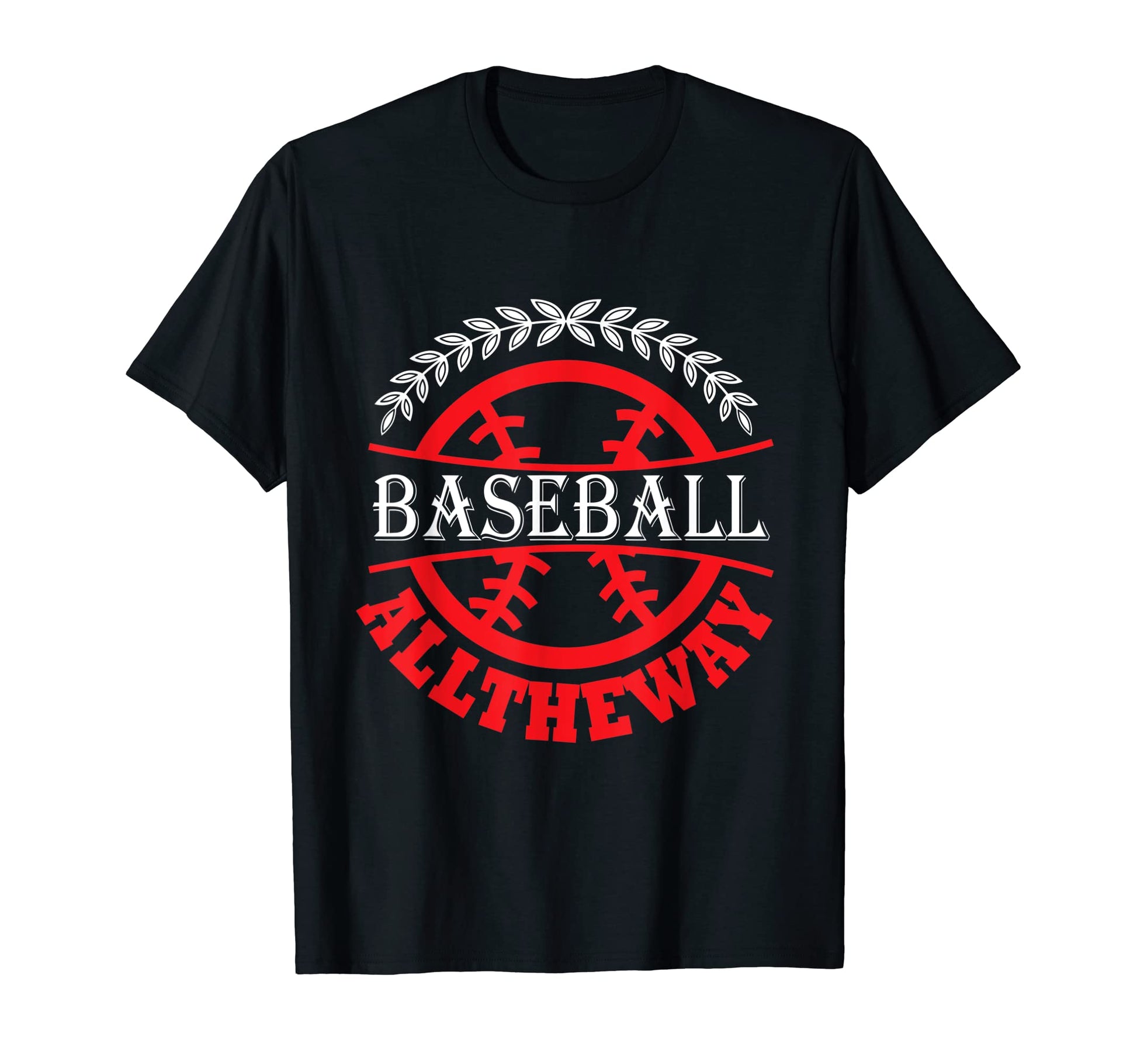 Baseball All Way Baseball Player T-Shirt - Unique Graphic Men Women - T-Shirt, Sweatshirt, Hoodie