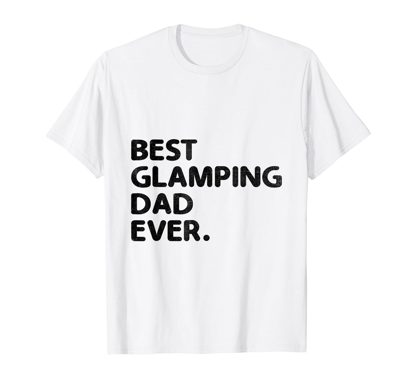 Best Glamping Dad Ever Glamper T-Shirt - Minimalist Print for Adults - T-Shirt, Sweatshirt, Hoodie