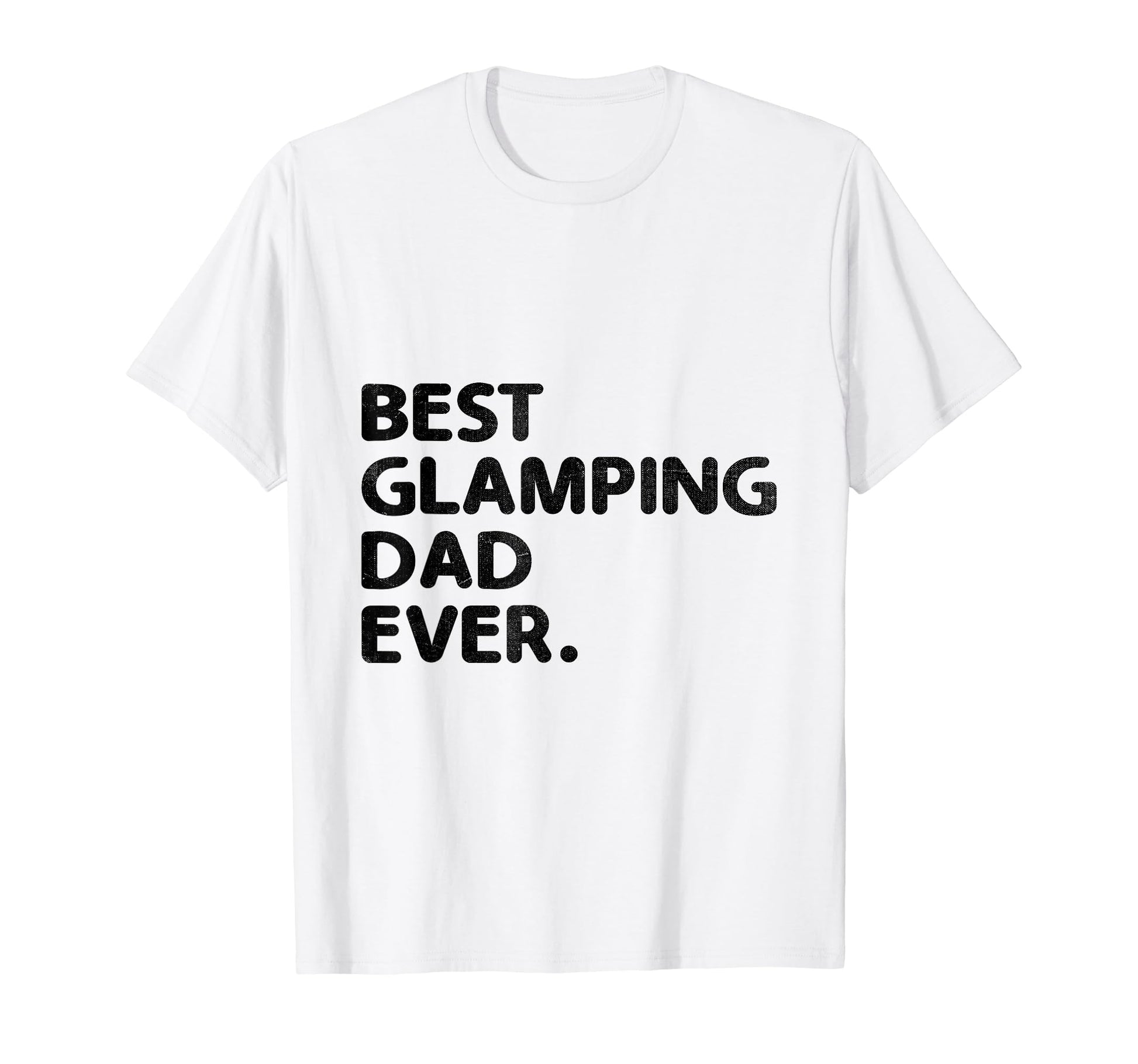Best Glamping Dad Ever Glamper Camper T-Shirt - Graphic Print Men Women - T-Shirt, Sweatshirt, Hoodie