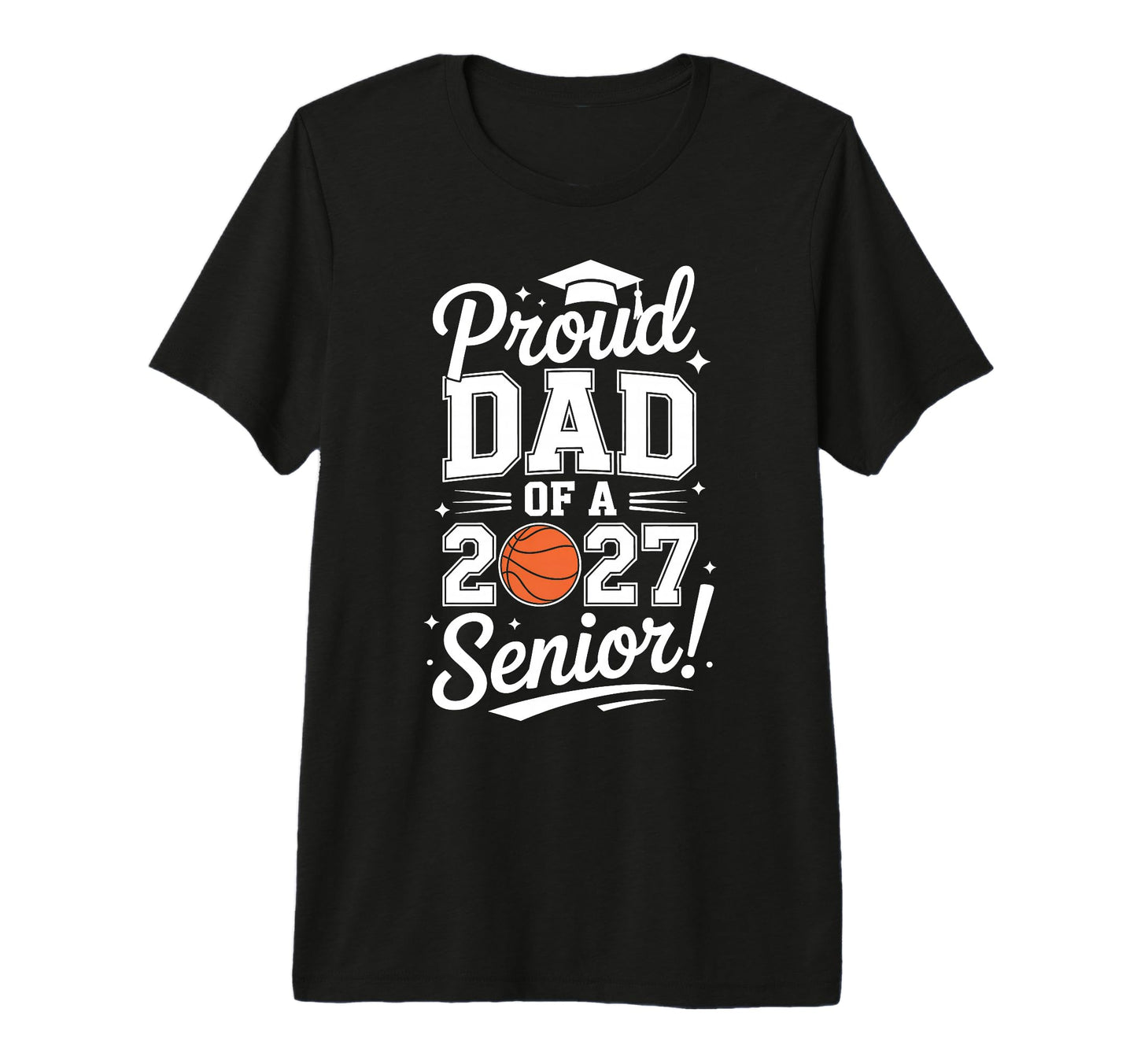 Basketball Senior Dad Class 2027 T-Shirt - Novelty Apparel Men Women - T-Shirt, Sweatshirt, Hoodie
