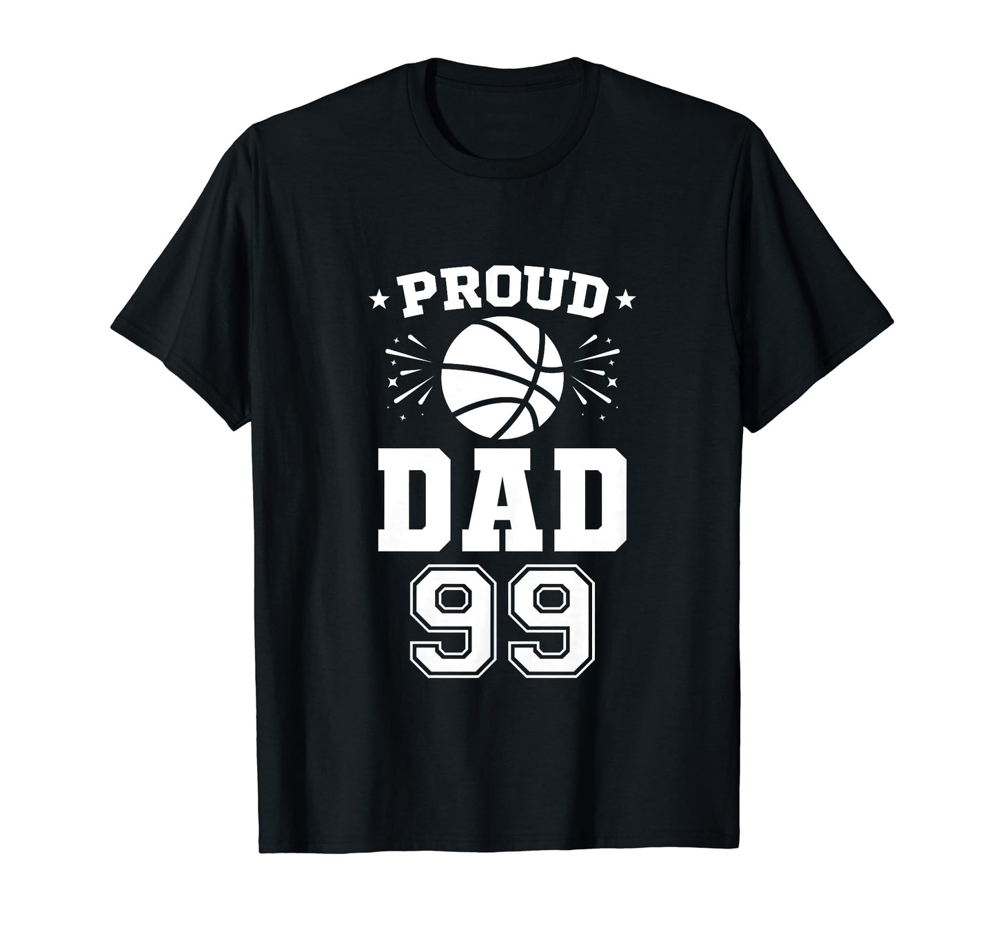 Proud Basketball Dad Number 99 T-Shirt - Trendy Graphic for Adults - T-Shirt, Sweatshirt, Hoodie