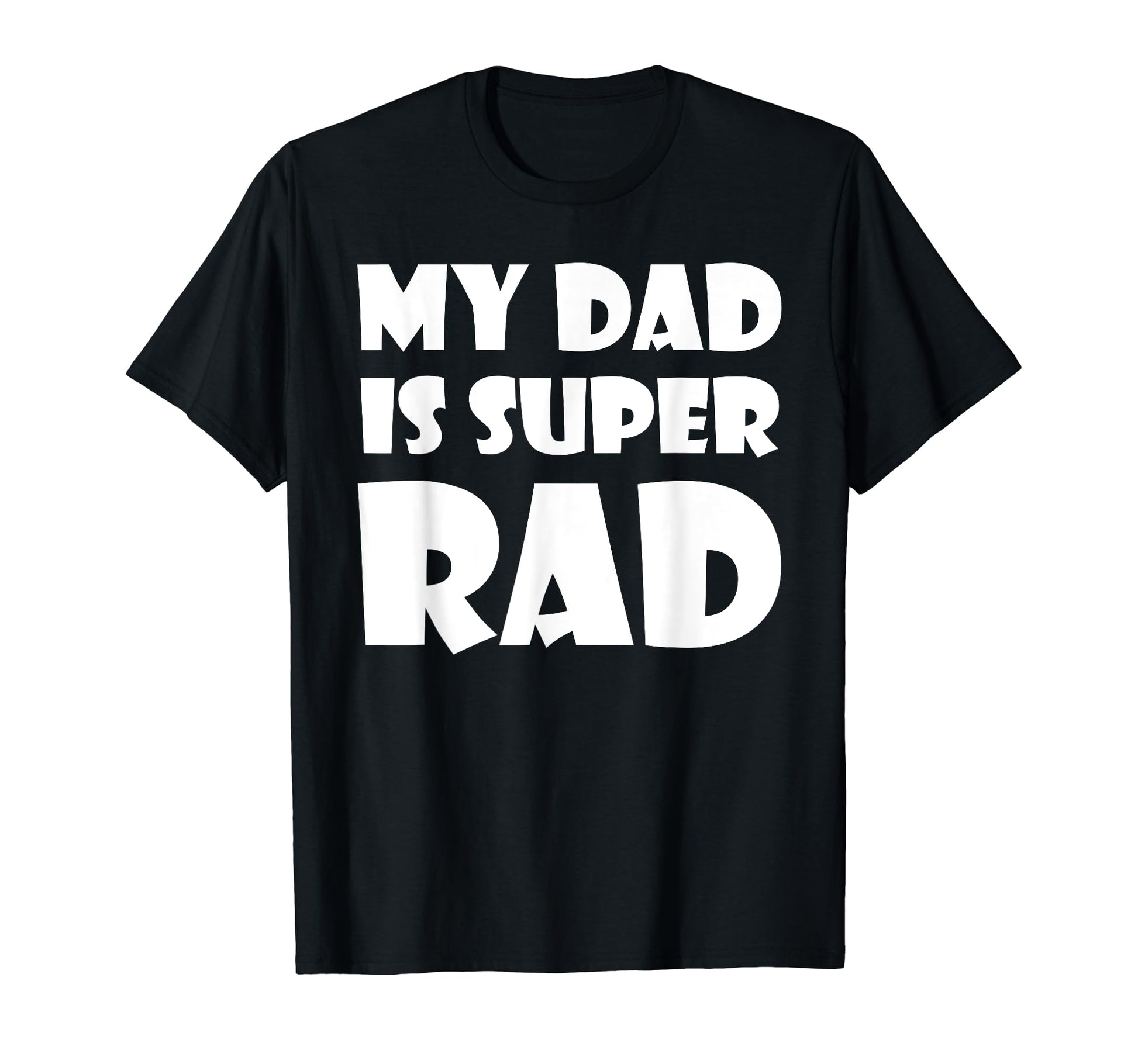My Dad Is Super Rad Fathers Day T-Shirt - Casual Everyday Wear for Adults - T-Shirt, Sweatshirt, Hoodie