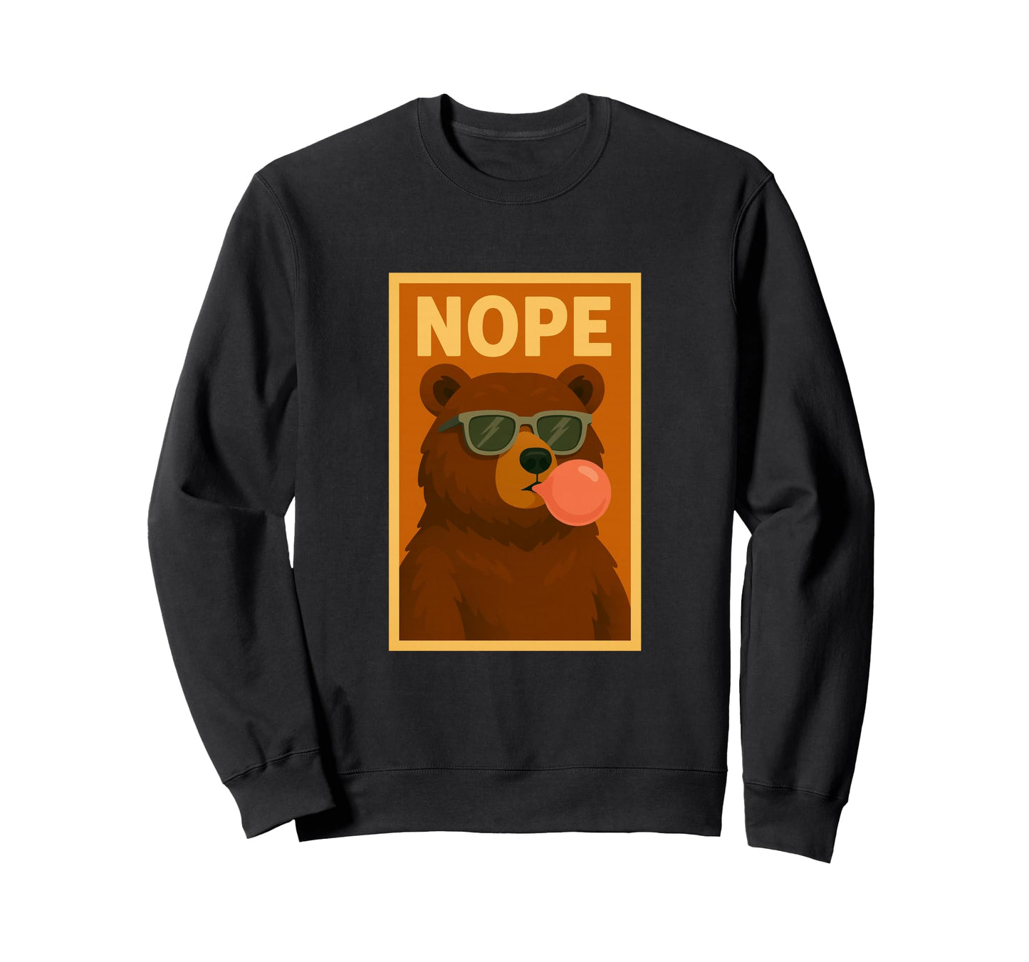 Bear Nope Chewing Gum Bubble Sweatshirt - Casual Everyday Wear Men Women - T-Shirt, Sweatshirt, Hoodie