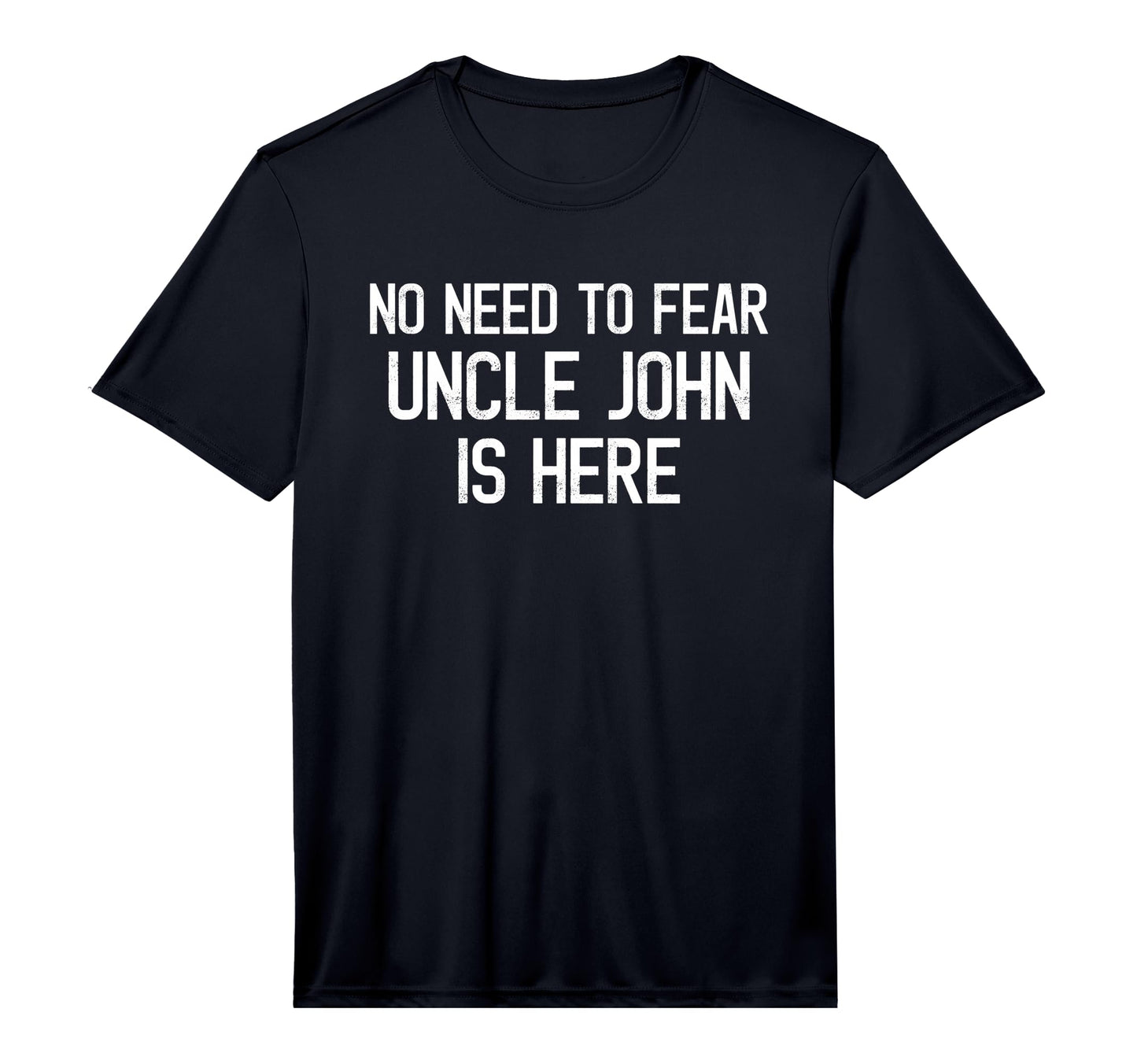 No Need To Fear Uncle John Is Here T-Shirt - Trendy Graphic Men Women - T-Shirt, Sweatshirt, Hoodie