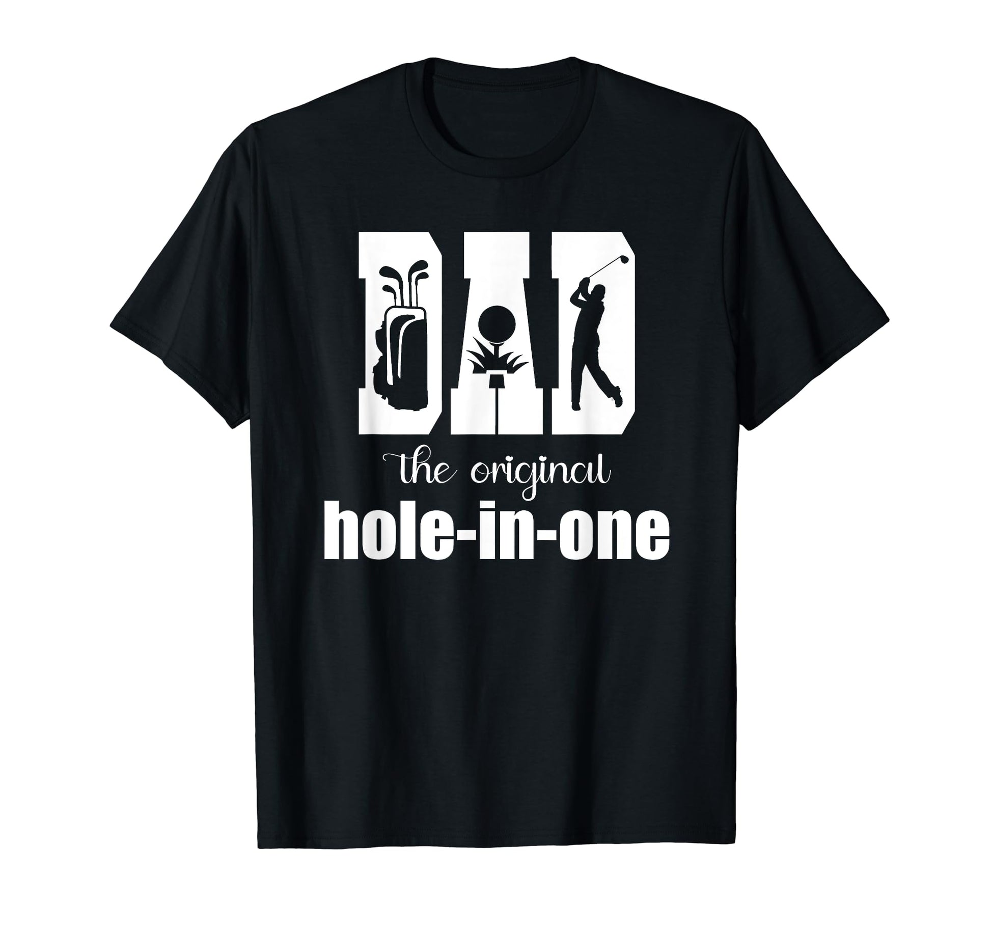 Funny Golf Dad Hole One Fathers T-Shirt - Casual Everyday Wear for Adults - T-Shirt, Sweatshirt, Hoodie