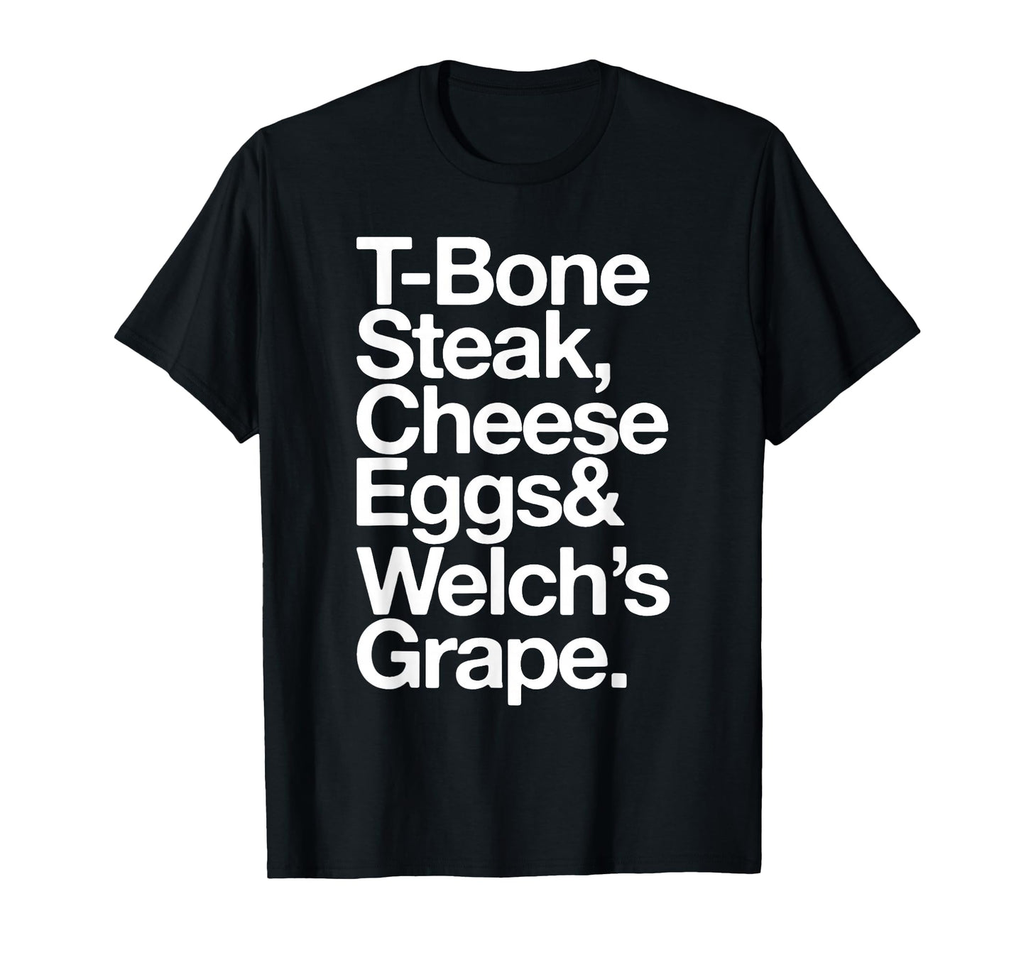 Tbone Steak Cheese Eggs And Welchs T-Shirt - Novelty Apparel for Adults - T-Shirt, Sweatshirt, Hoodie