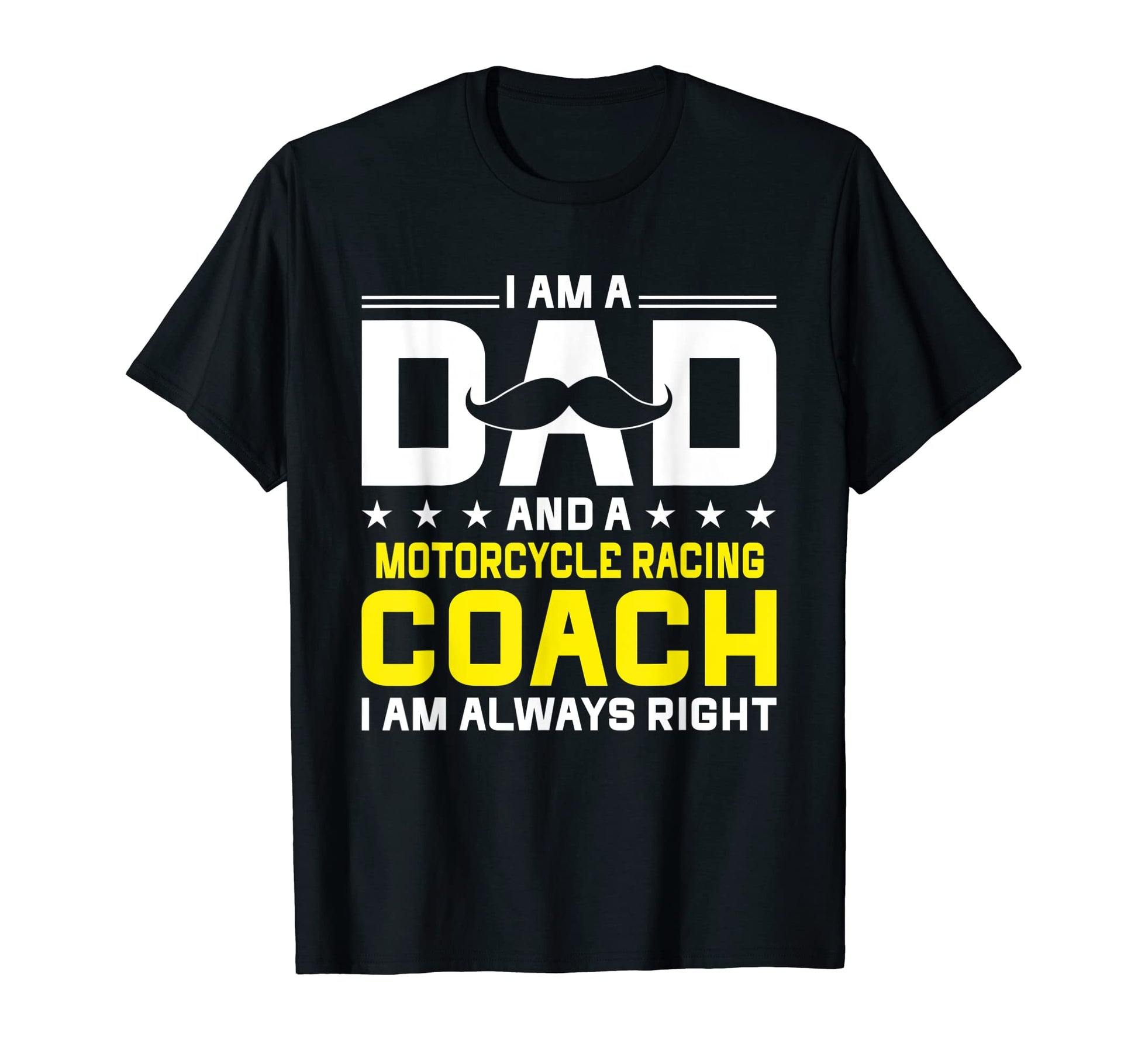 Dad Motorcycle Racing Coach Always T-Shirt - Novelty Apparel Men Women - T-Shirt, Sweatshirt, Hoodie