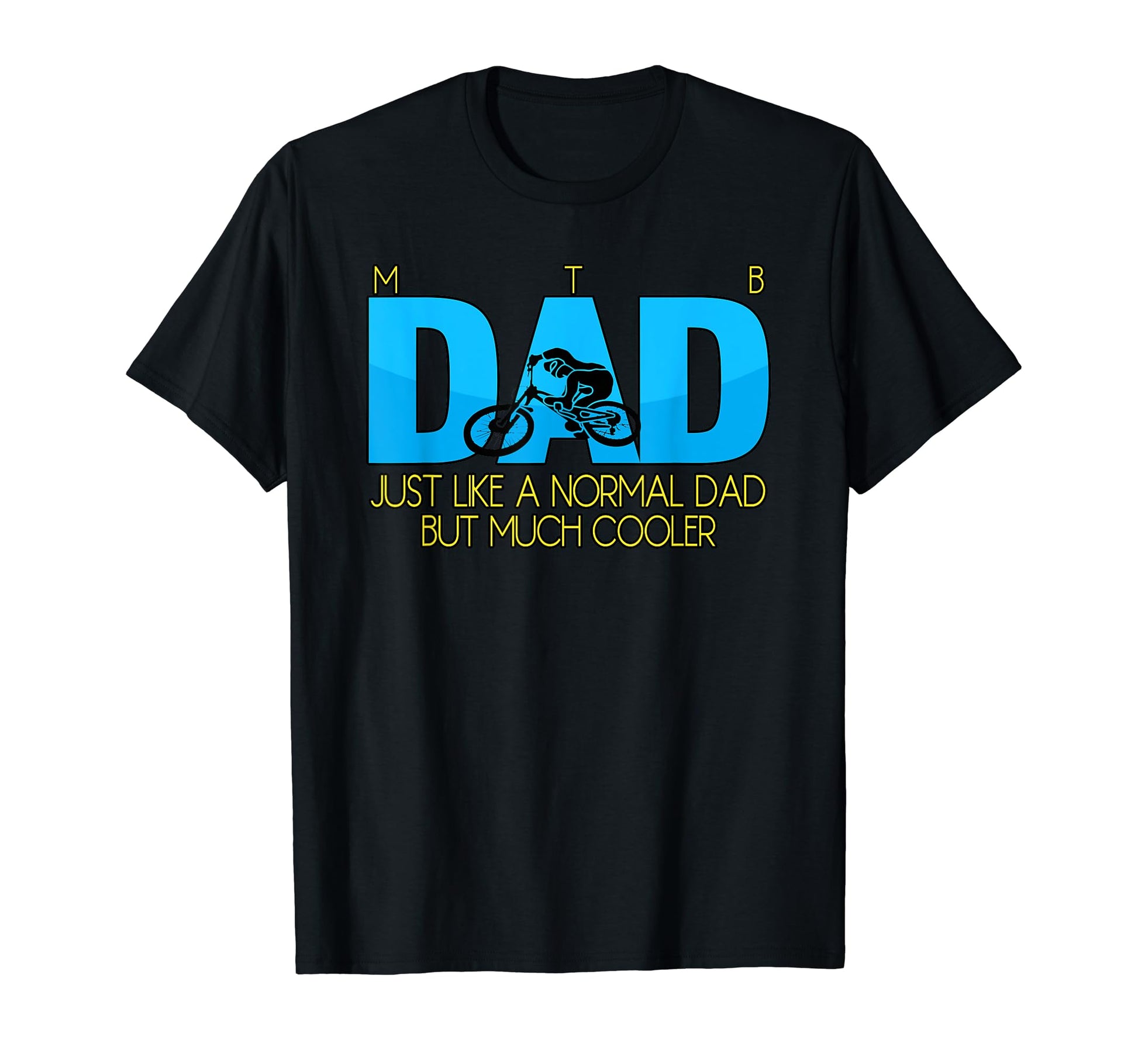 Mtb Dad Just Like Normal Dad But T-Shirt - Aesthetic Graphic Men Women - T-Shirt, Sweatshirt, Hoodie