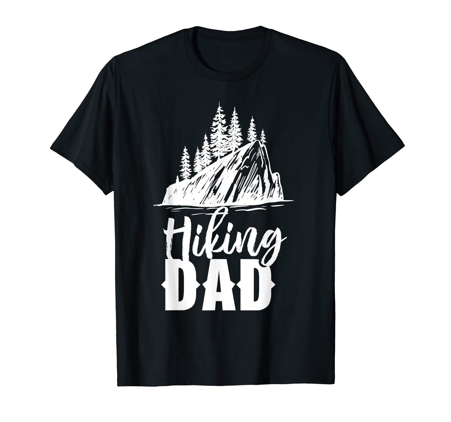 Hiking Dad Hiker Hike Daddy Father T-Shirt - Fun Novelty Design for Adults - T-Shirt, Sweatshirt, Hoodie