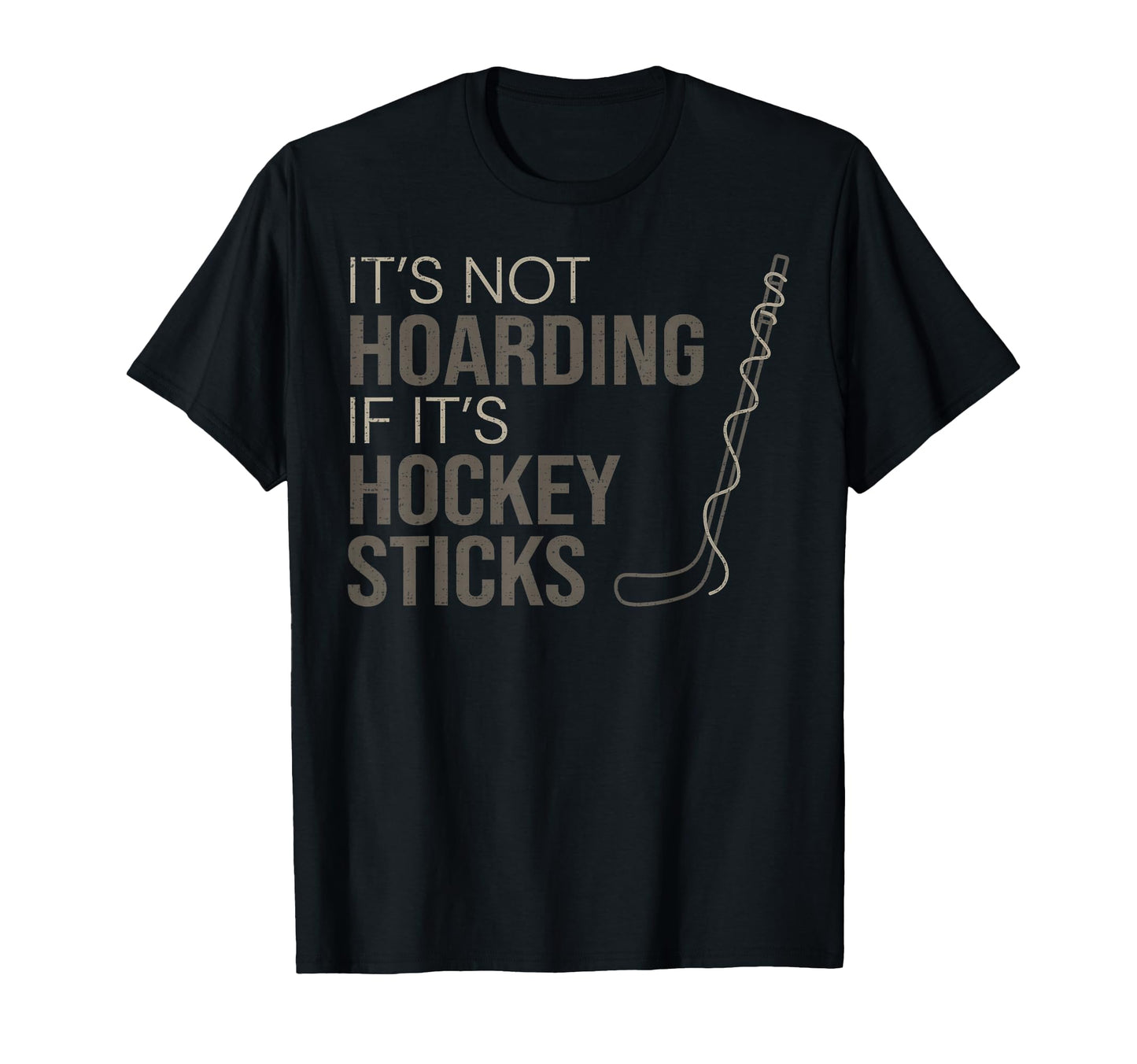 Its Not Hoarding If Its Hockey T-Shirt - Casual Everyday Wear Men Women - T-Shirt, Sweatshirt, Hoodie